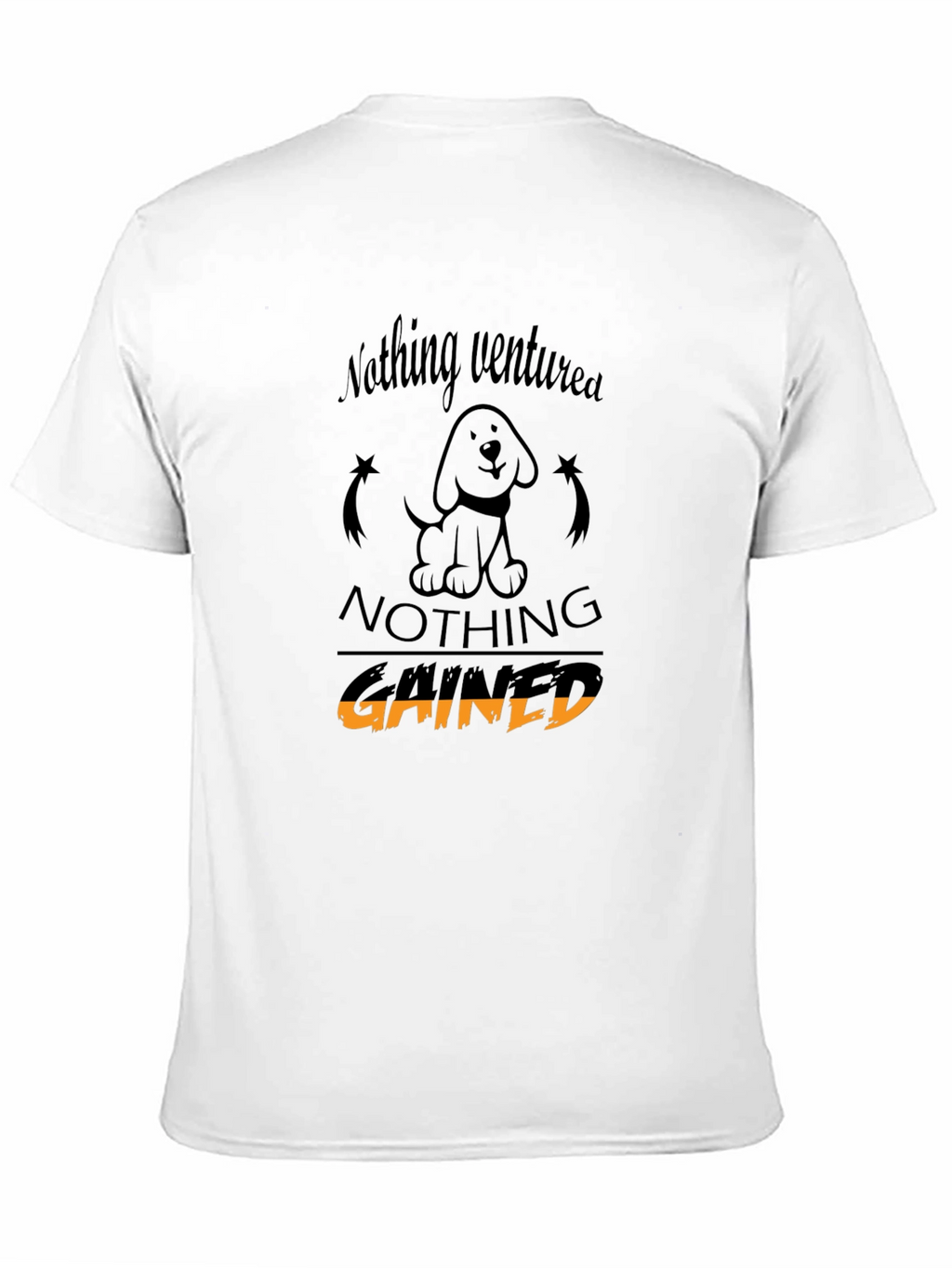 Nothing Ventured Nothing Gained T-Shirt