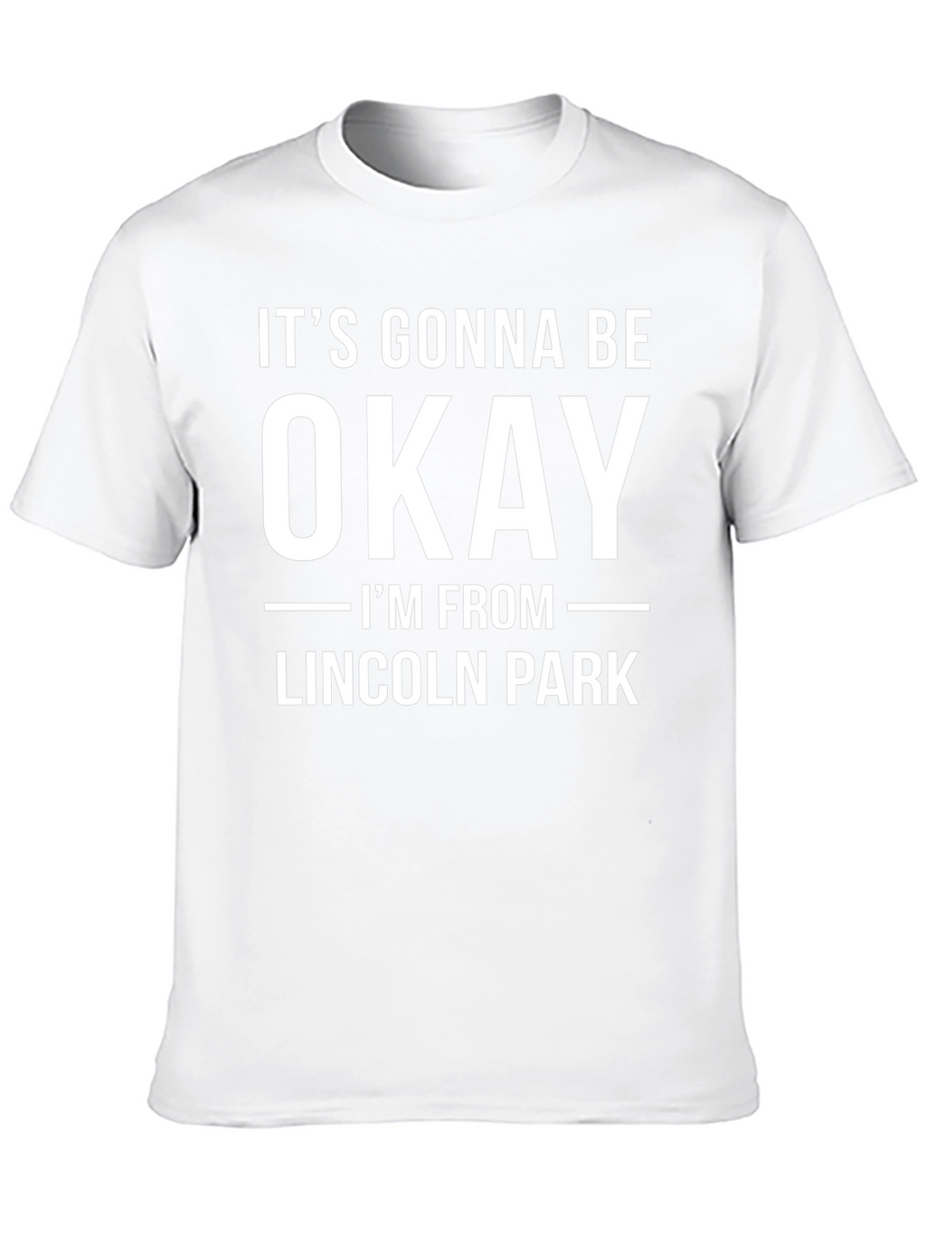 Its Gonna Be Okay Lincoln Park T-Shirt
