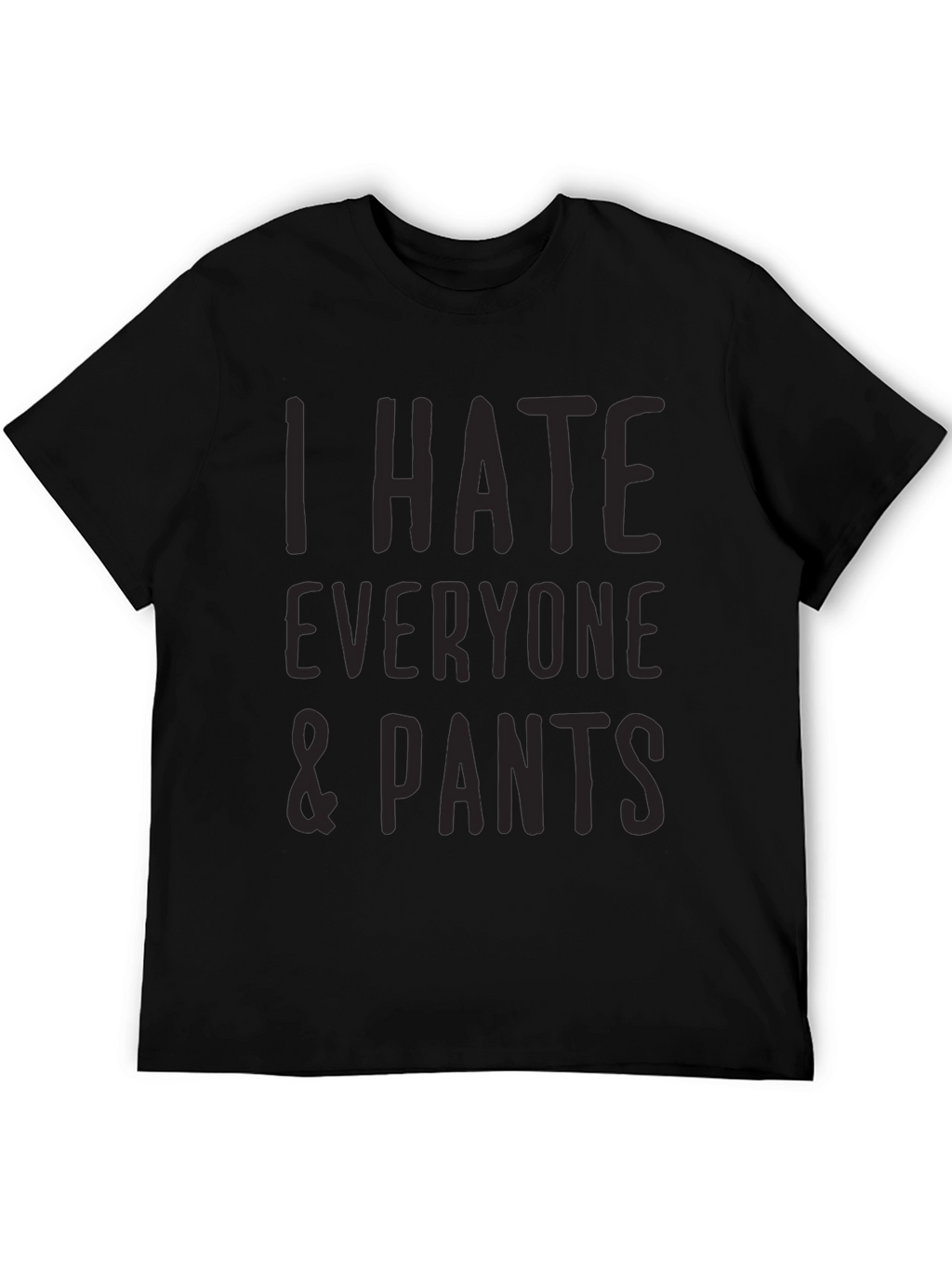 I Hate Everyone & Pants Graphic T-Shirt - Black
