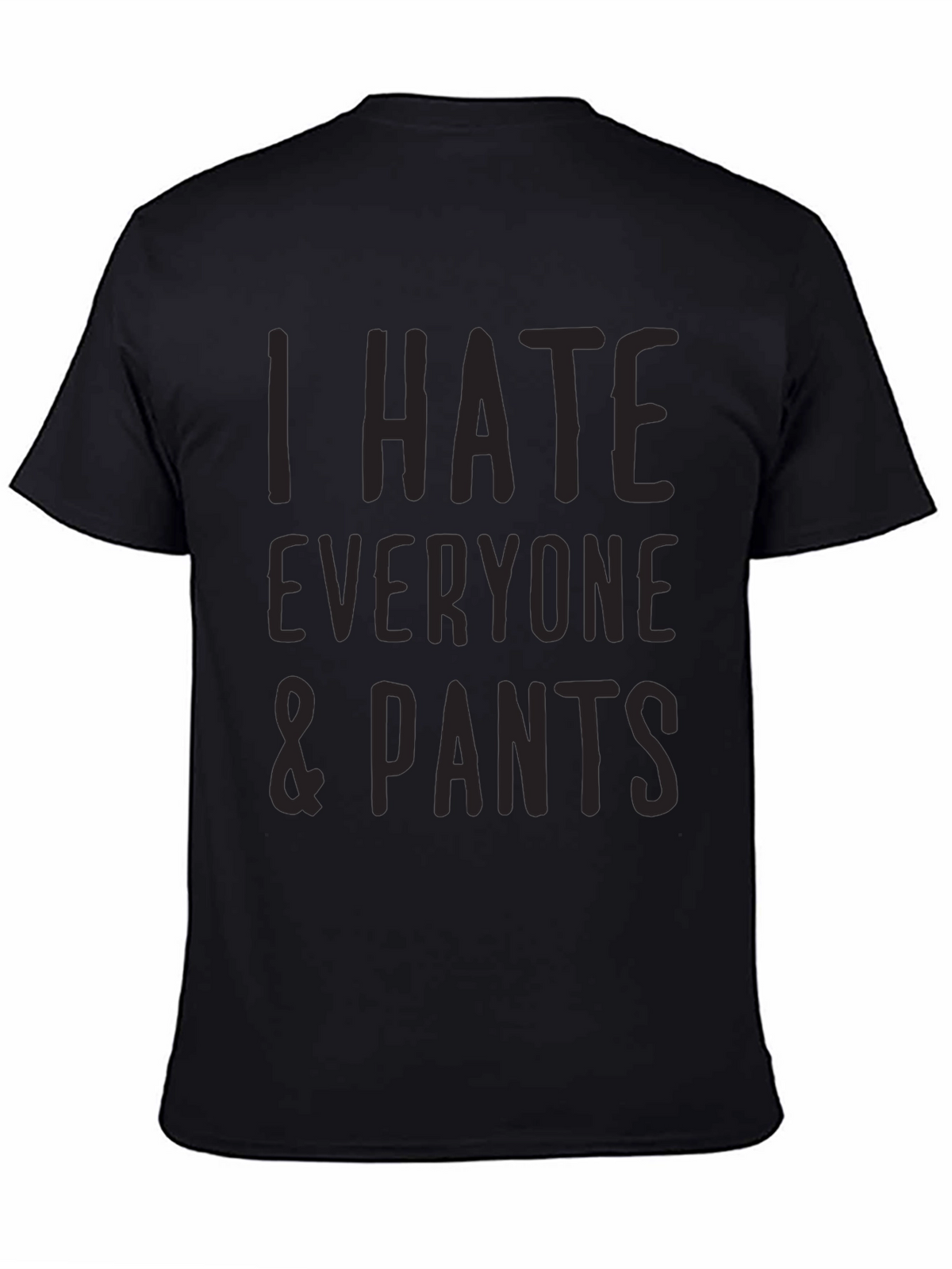 I Hate Everyone & Pants Graphic T-Shirt - Black