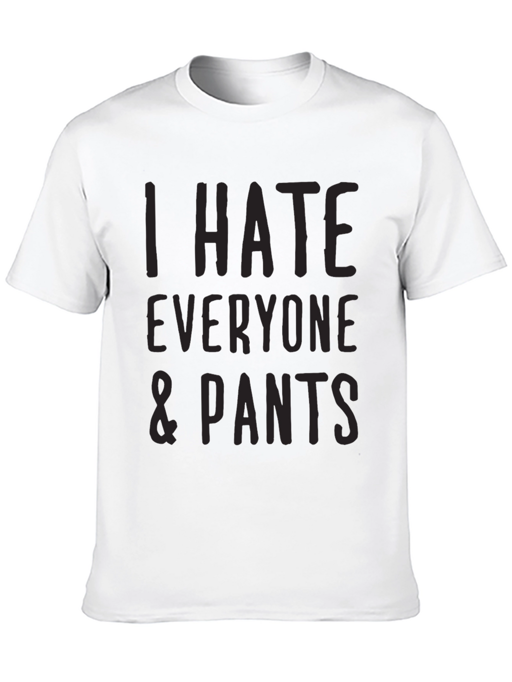I Hate Everyone & Pants Graphic T-Shirt - Black