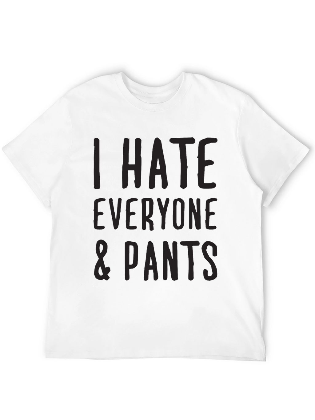 I Hate Everyone & Pants Graphic T-Shirt - Black