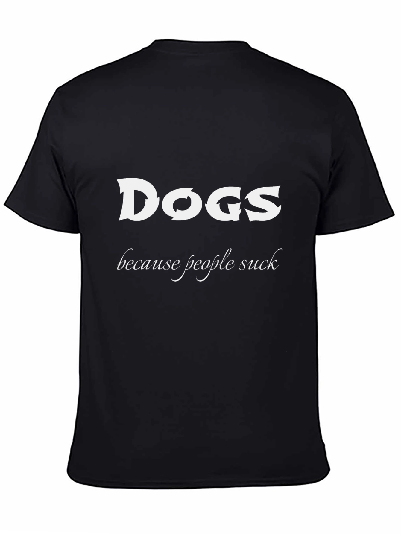 Dogs Because People Suck Black T-Shirt