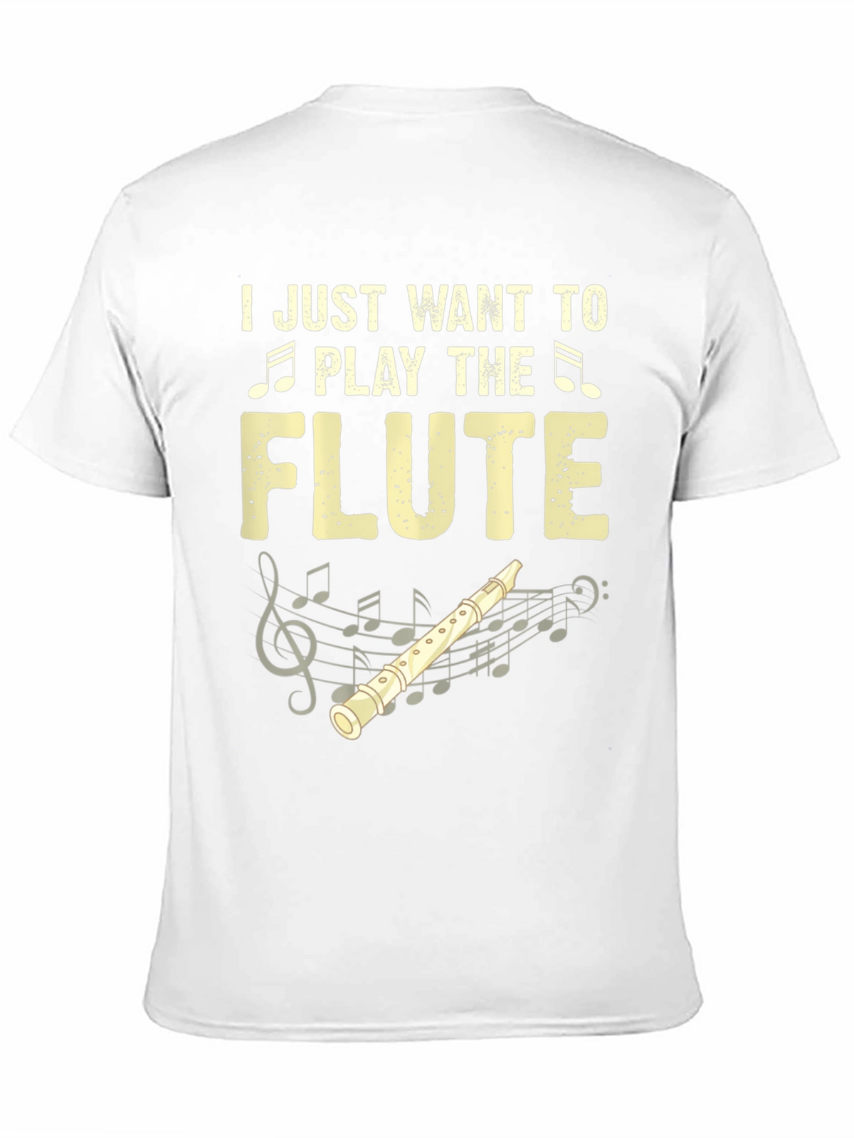 I Just Want To Play The Flute T-Shirt