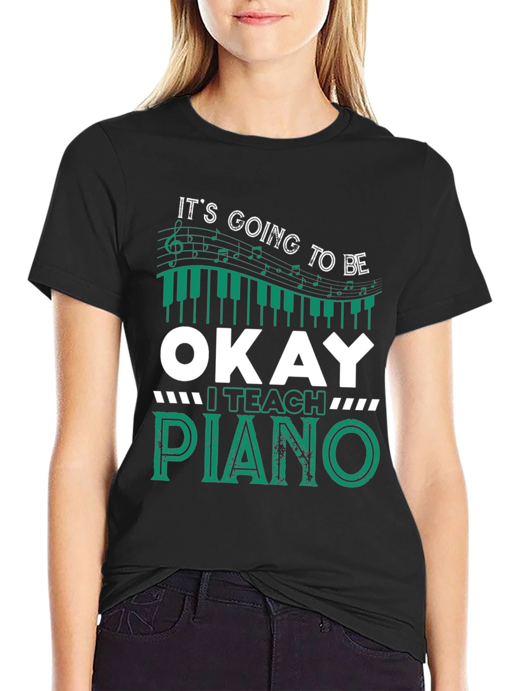 Its Going To Be Okay I Teach Piano T-Shirt