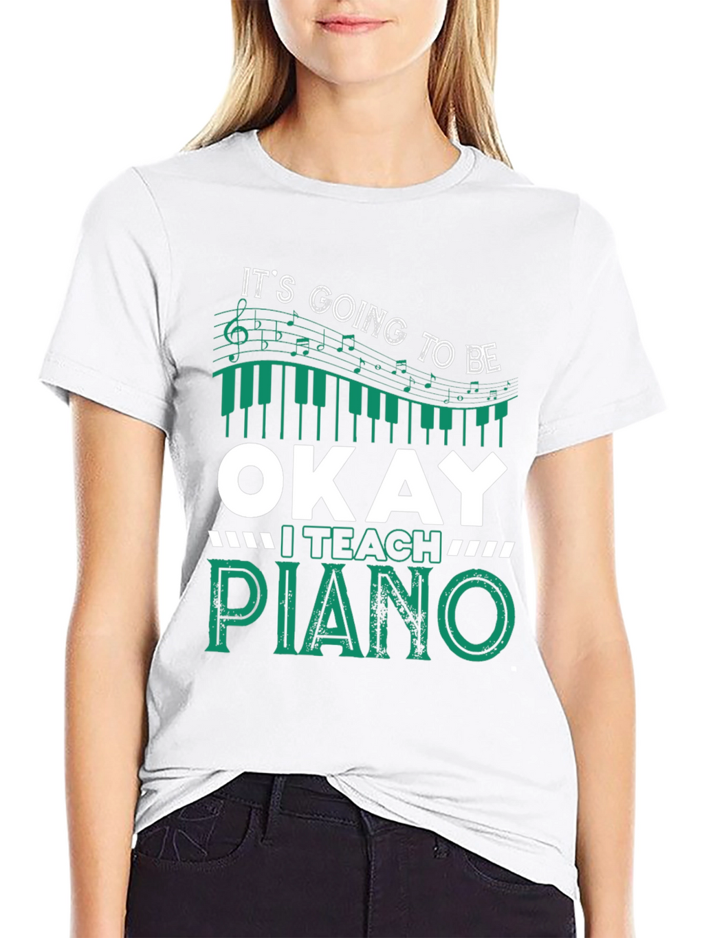 Its Going To Be Okay I Teach Piano T-Shirt