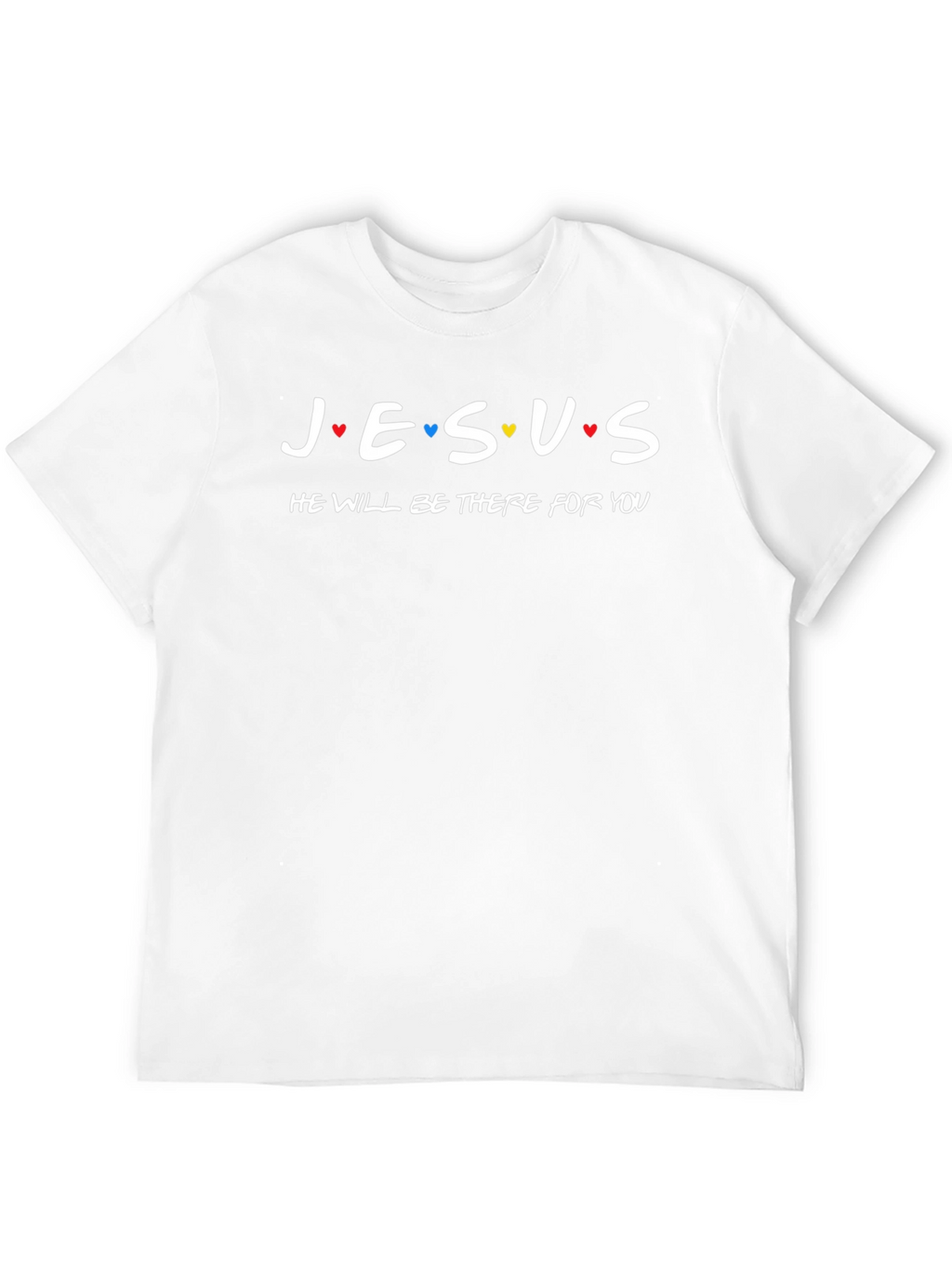 Jesus He Will Be There For You T-Shirt