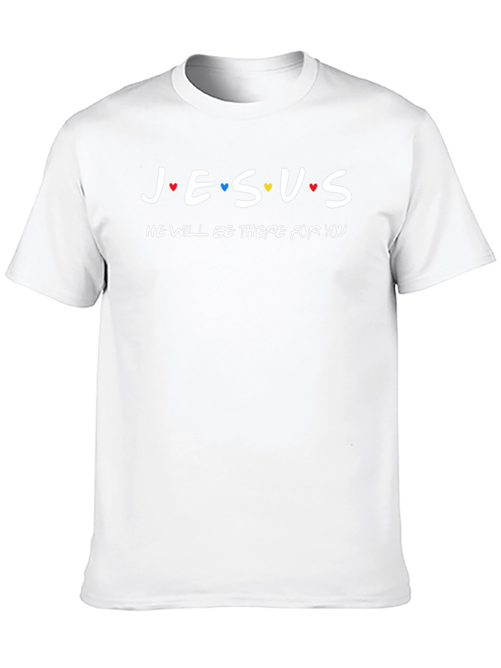 Jesus He Will Be There For You T-Shirt
