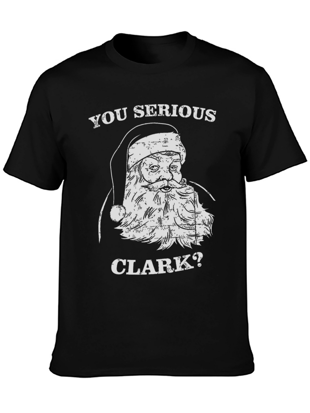 You Serious Clark Christmas Santa Graphic Tee