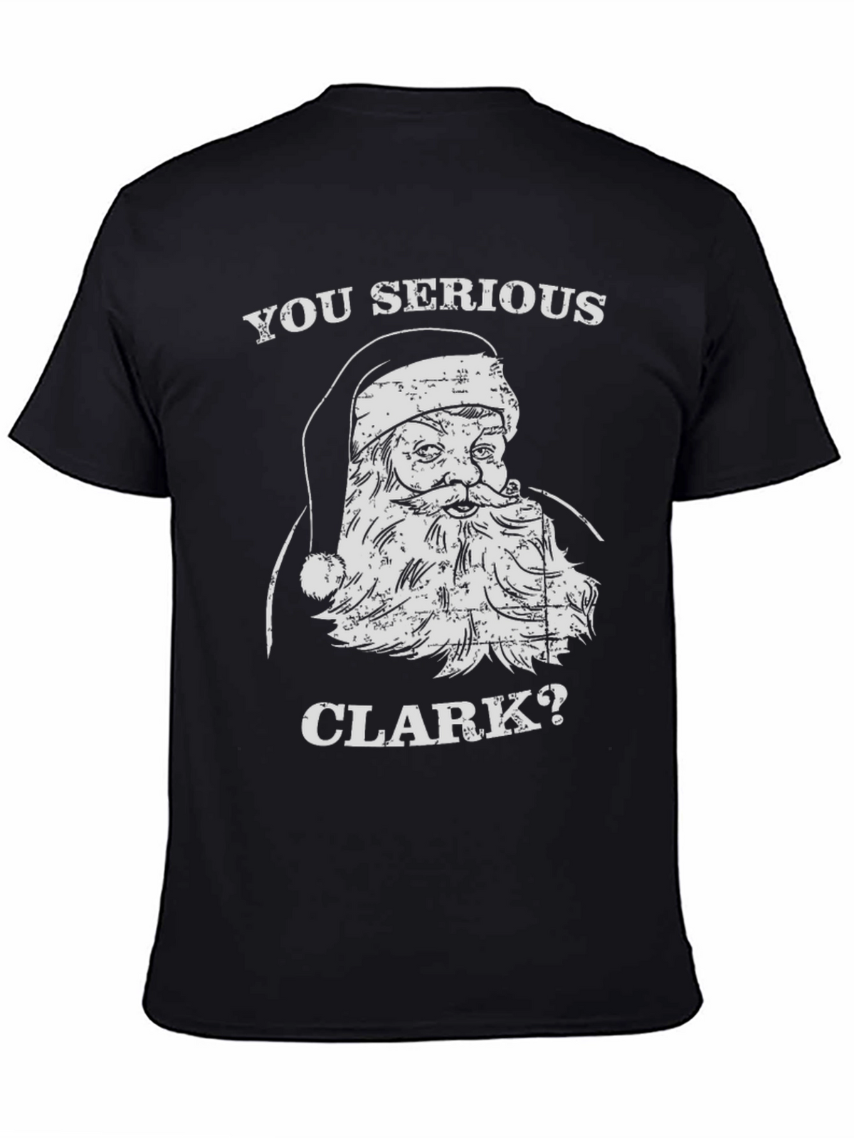 You Serious Clark Christmas Santa Graphic Tee