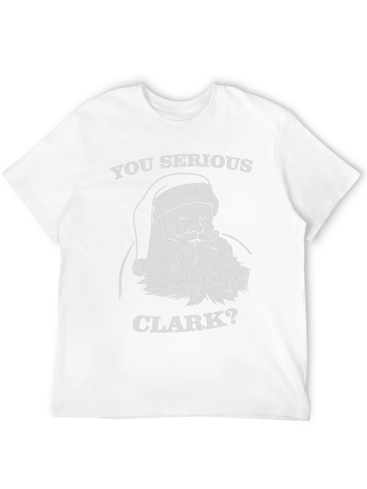 You Serious Clark Christmas Santa Graphic Tee