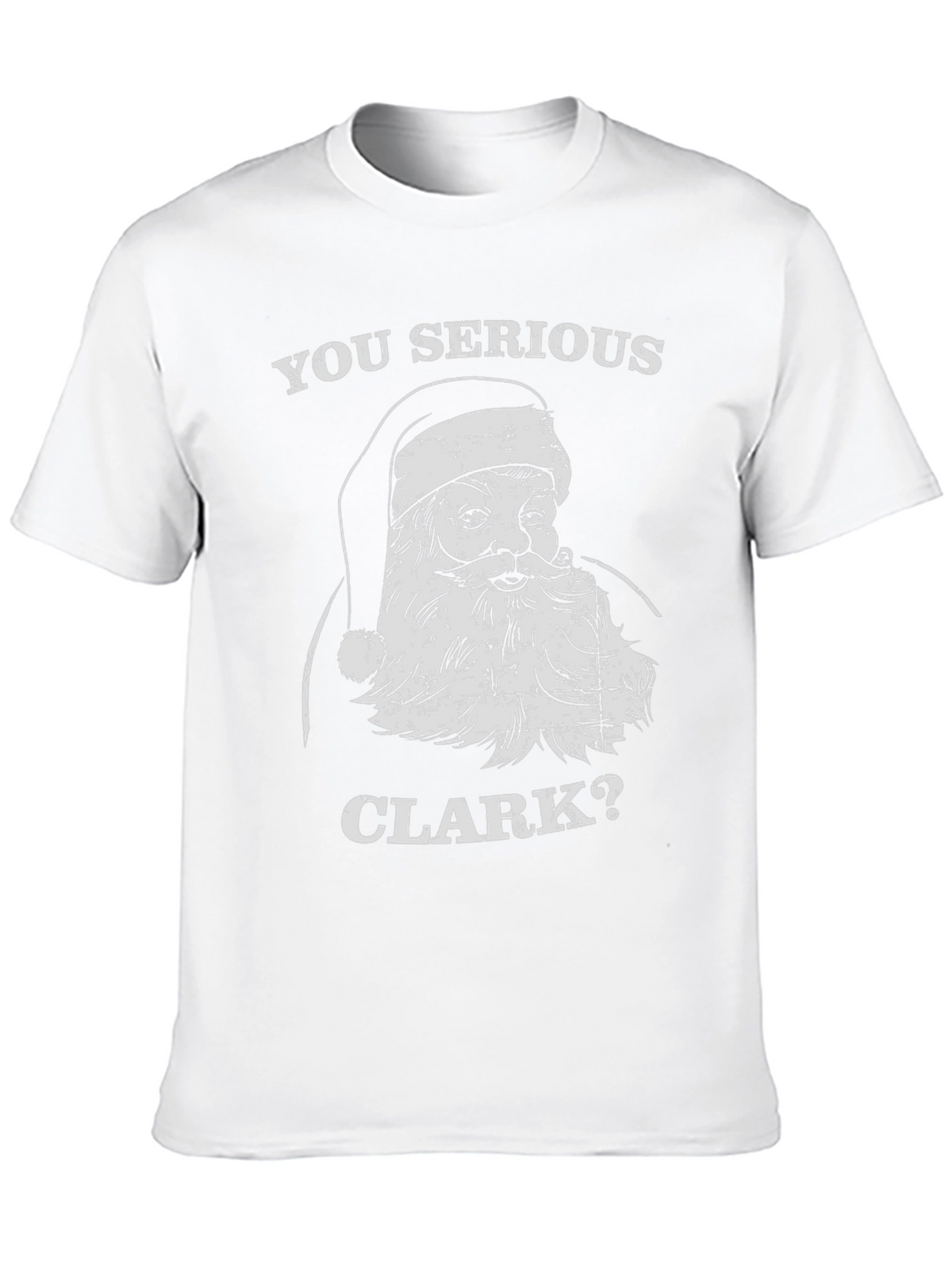 You Serious Clark Christmas Santa Graphic Tee