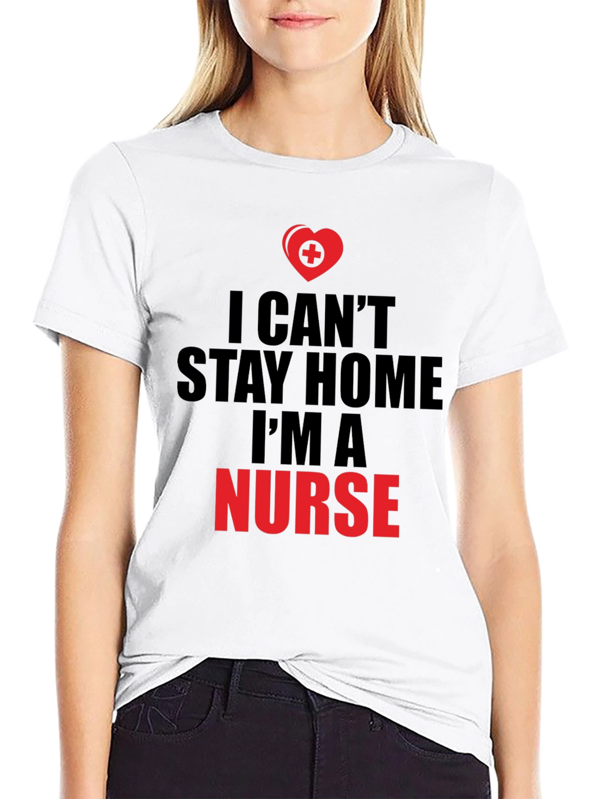 I Cant Stay Home Im a Nurse T-Shirt
