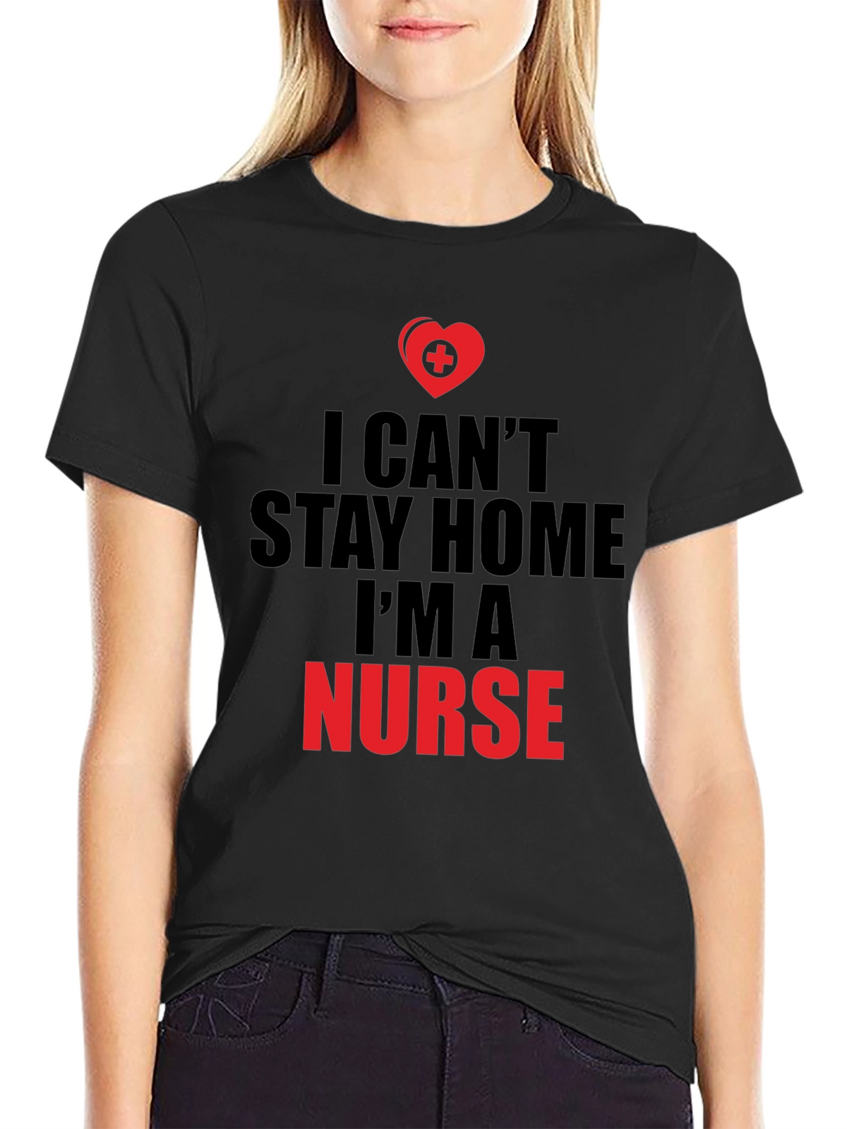 I Cant Stay Home Im a Nurse T-Shirt