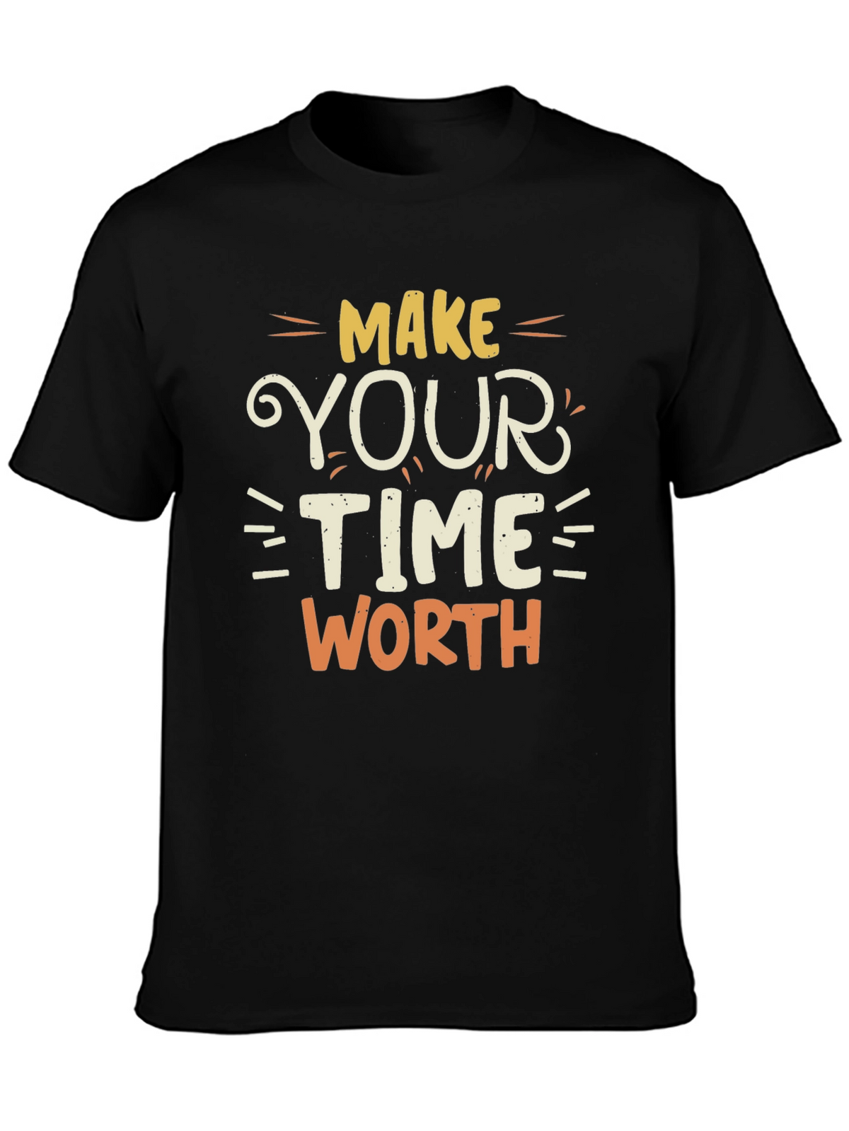 Make Your Time Worth T-Shirt - Motivational Tee