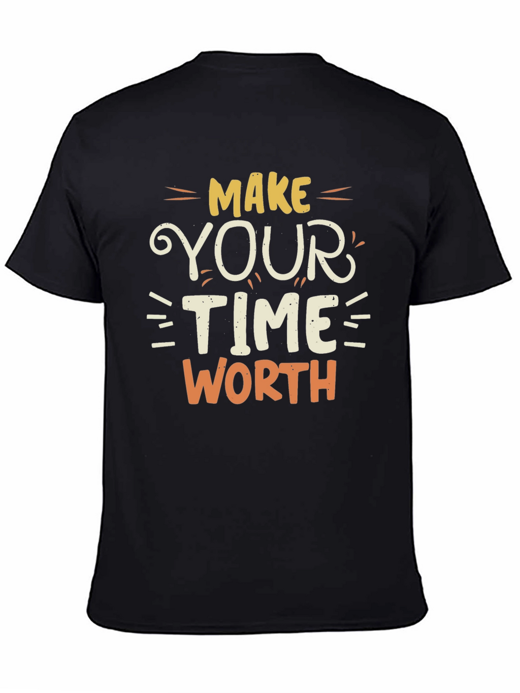 Make Your Time Worth T-Shirt - Motivational Tee