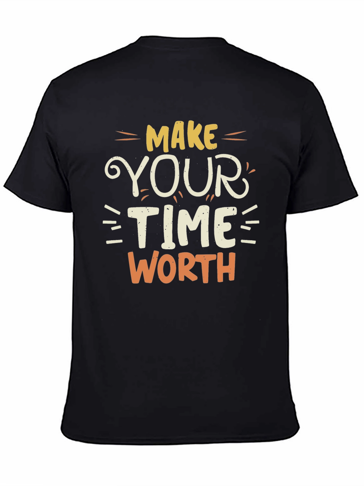 Make Your Time Worth T-Shirt - Motivational Tee