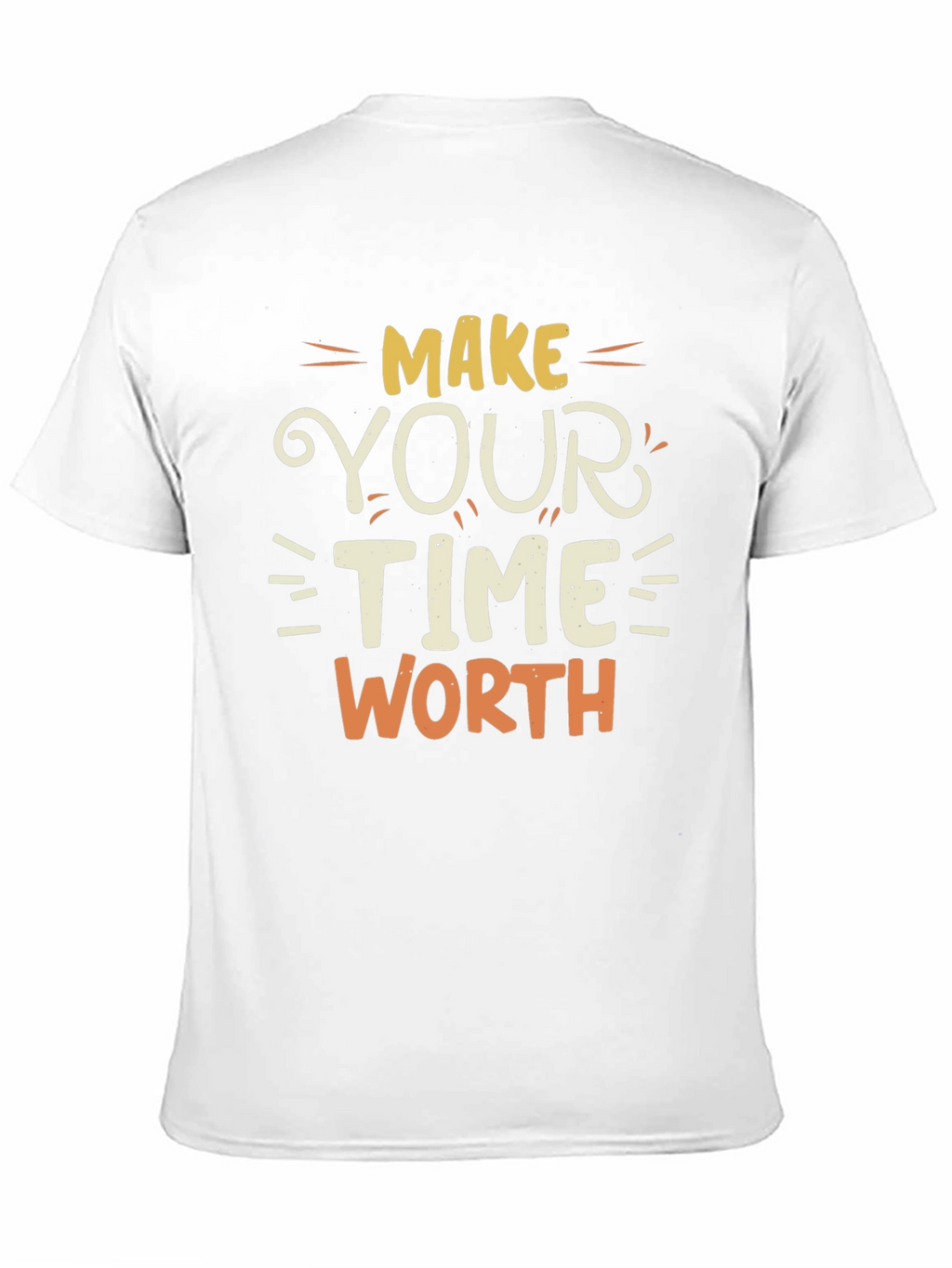 Make Your Time Worth T-Shirt - Motivational Tee