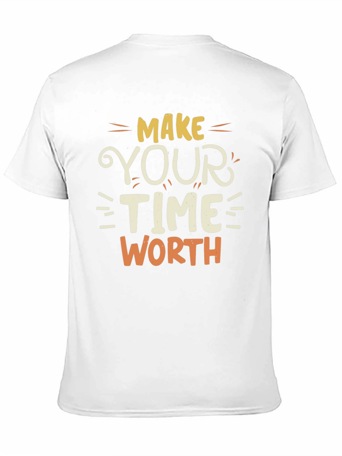 Make Your Time Worth T-Shirt - Motivational Tee