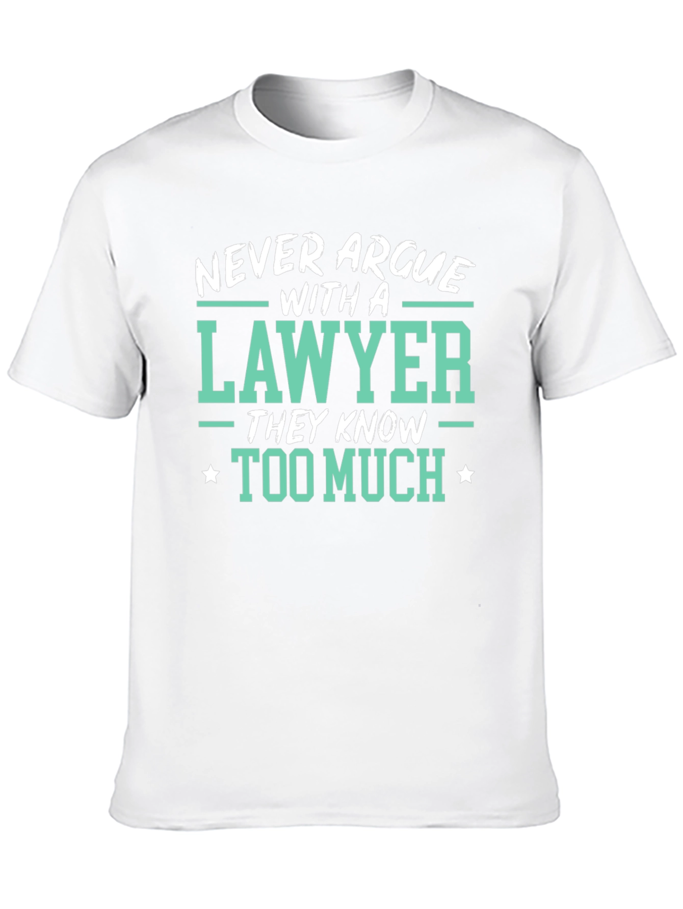 Lawyer Tee: Never Argue Funny Law T-Shirt