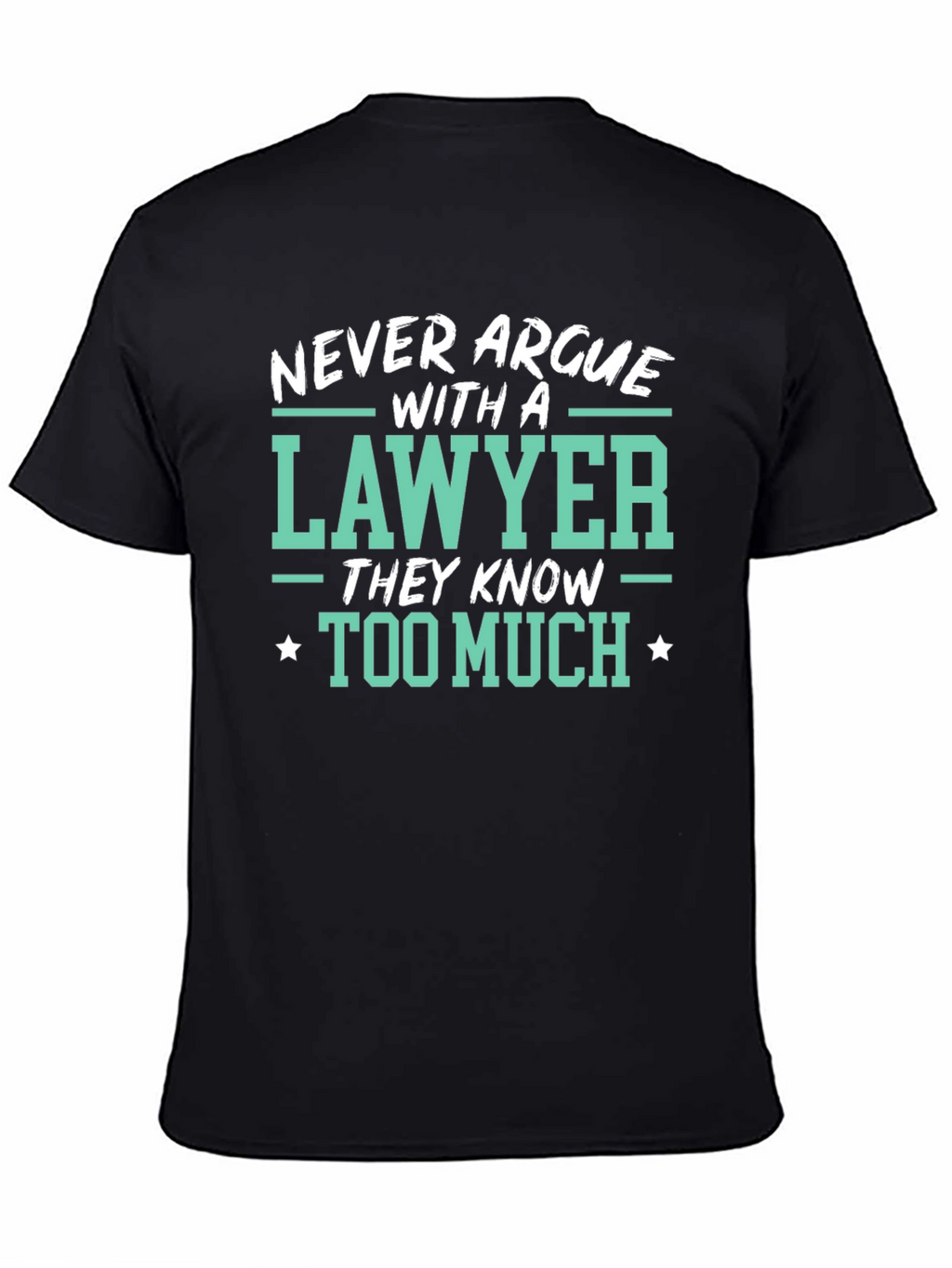 Lawyer Tee: Never Argue Funny Law T-Shirt