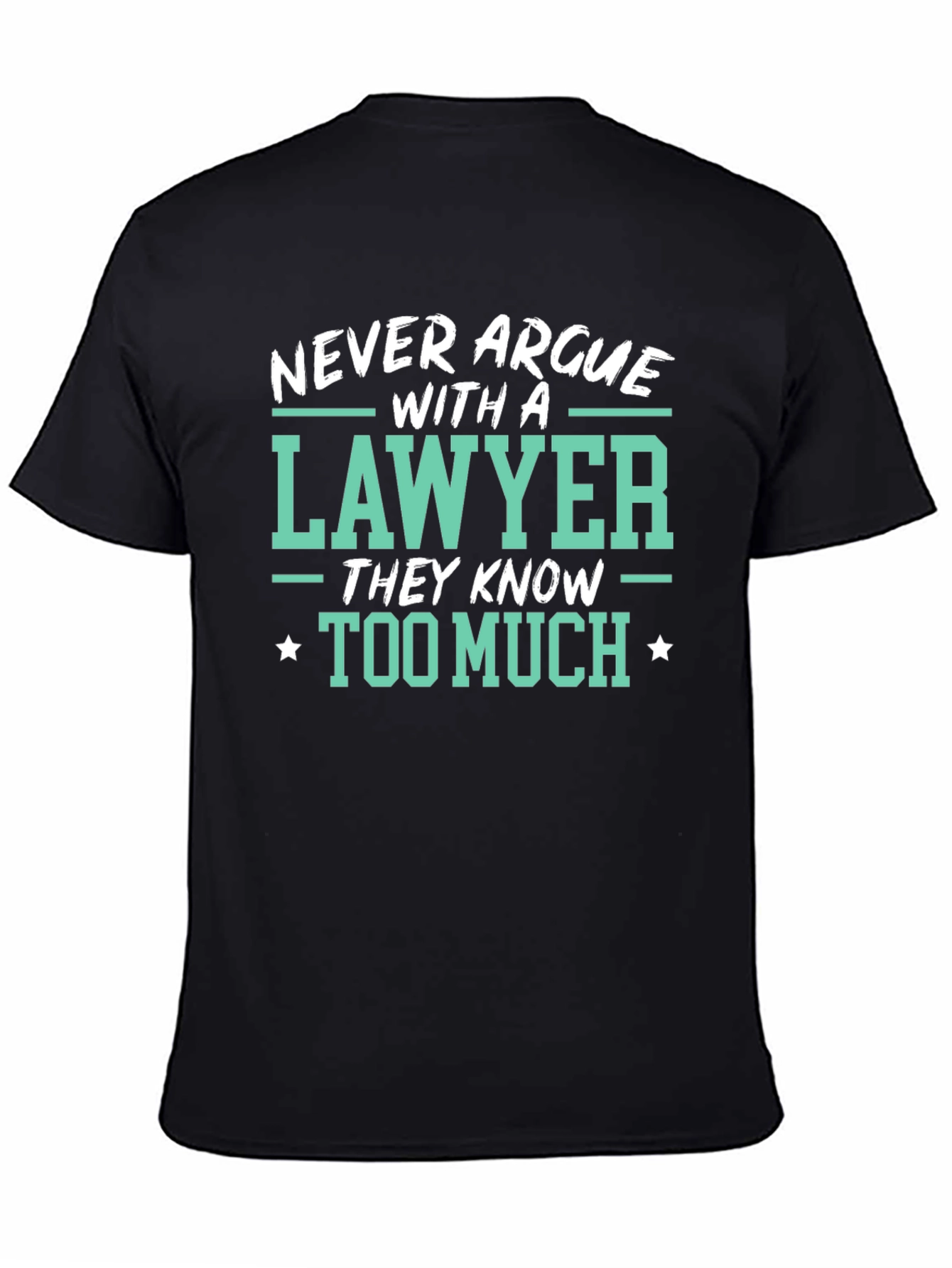 Lawyer Tee: Never Argue Funny Law T-Shirt