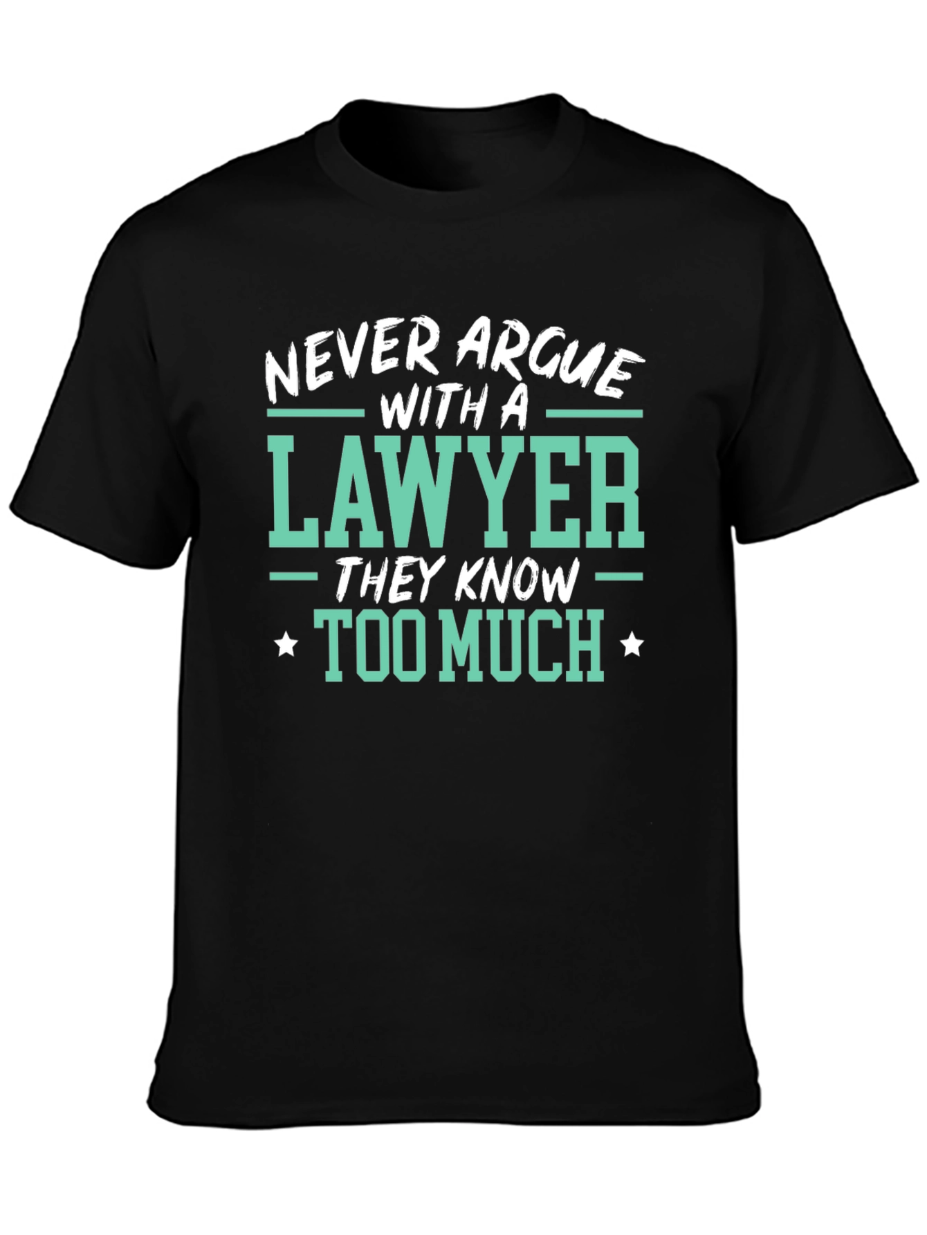 Lawyer Tee: Never Argue Funny Law T-Shirt