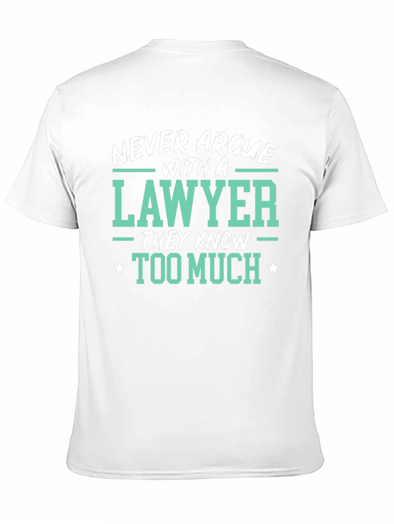 Lawyer Tee: Never Argue Funny Law T-Shirt