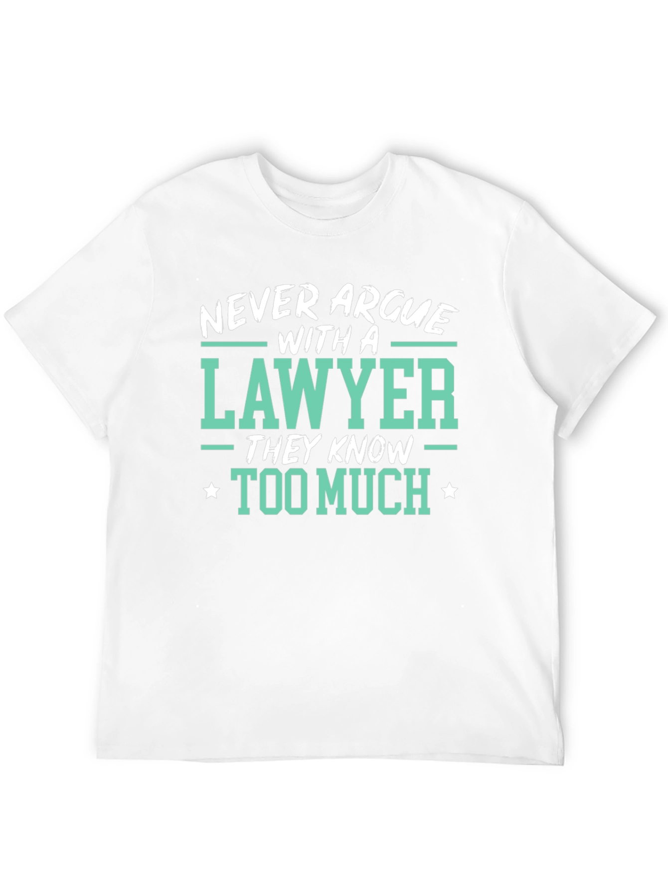 Lawyer Tee: Never Argue Funny Law T-Shirt
