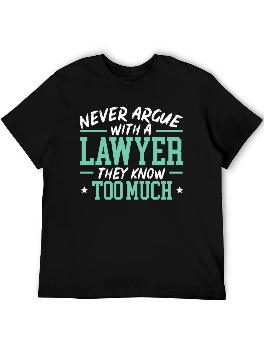 Lawyer Tee: Never Argue Funny Law T-Shirt