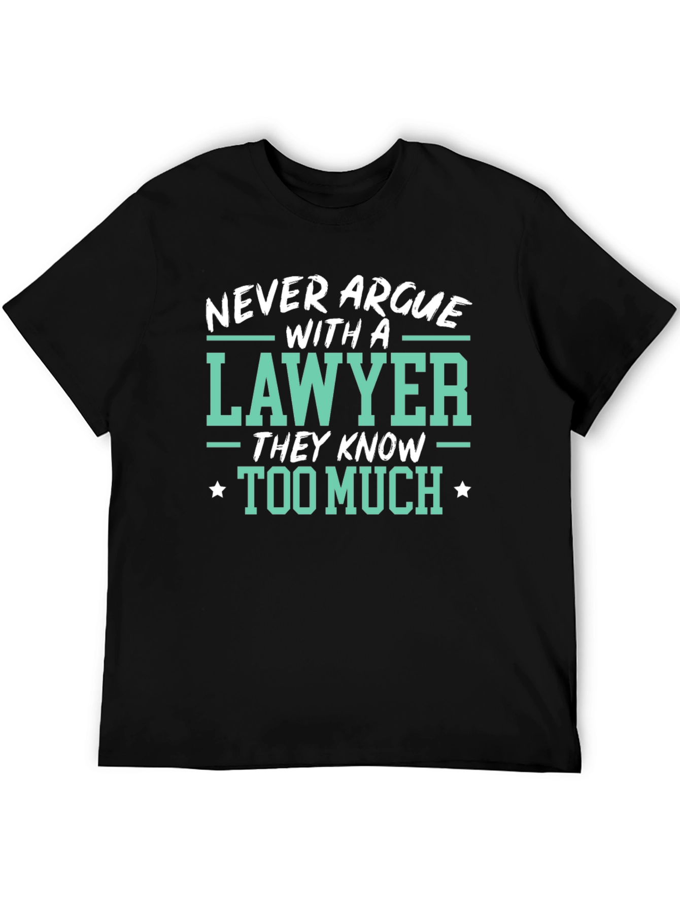 Lawyer Tee: Never Argue Funny Law T-Shirt