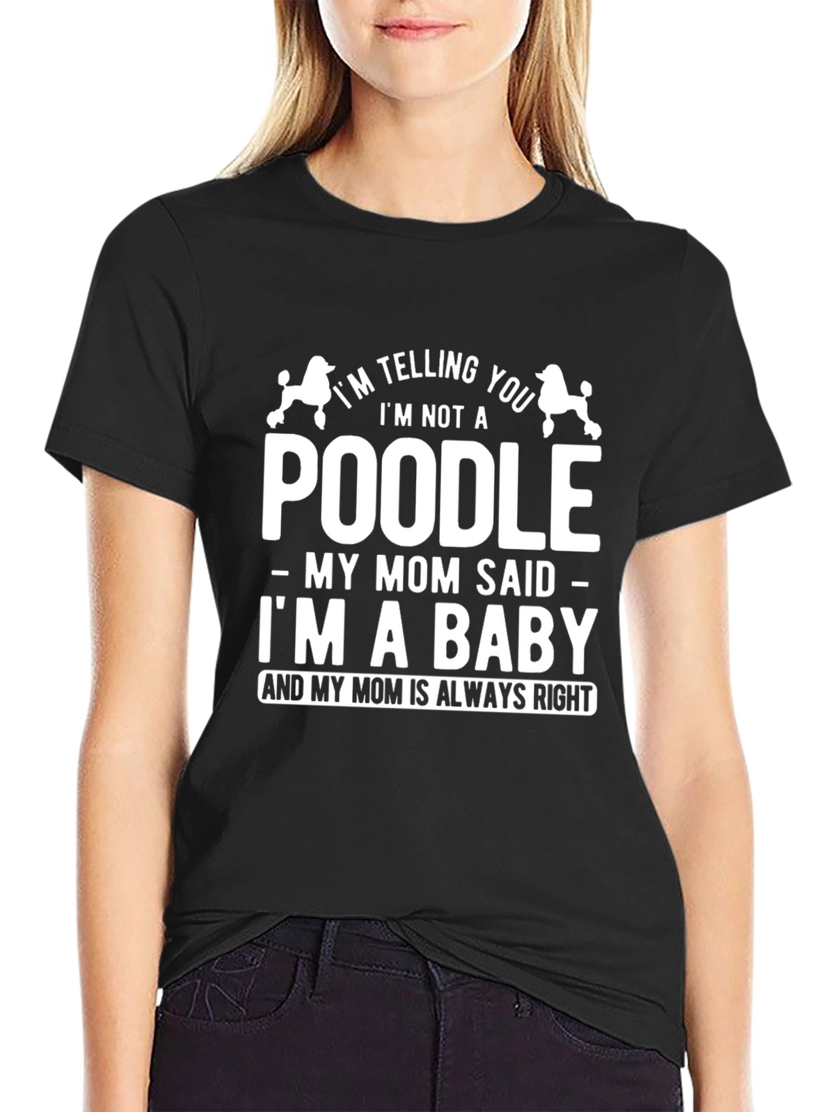 Funny Dog Lover T-Shirt - Poodle Mom Baby Tee