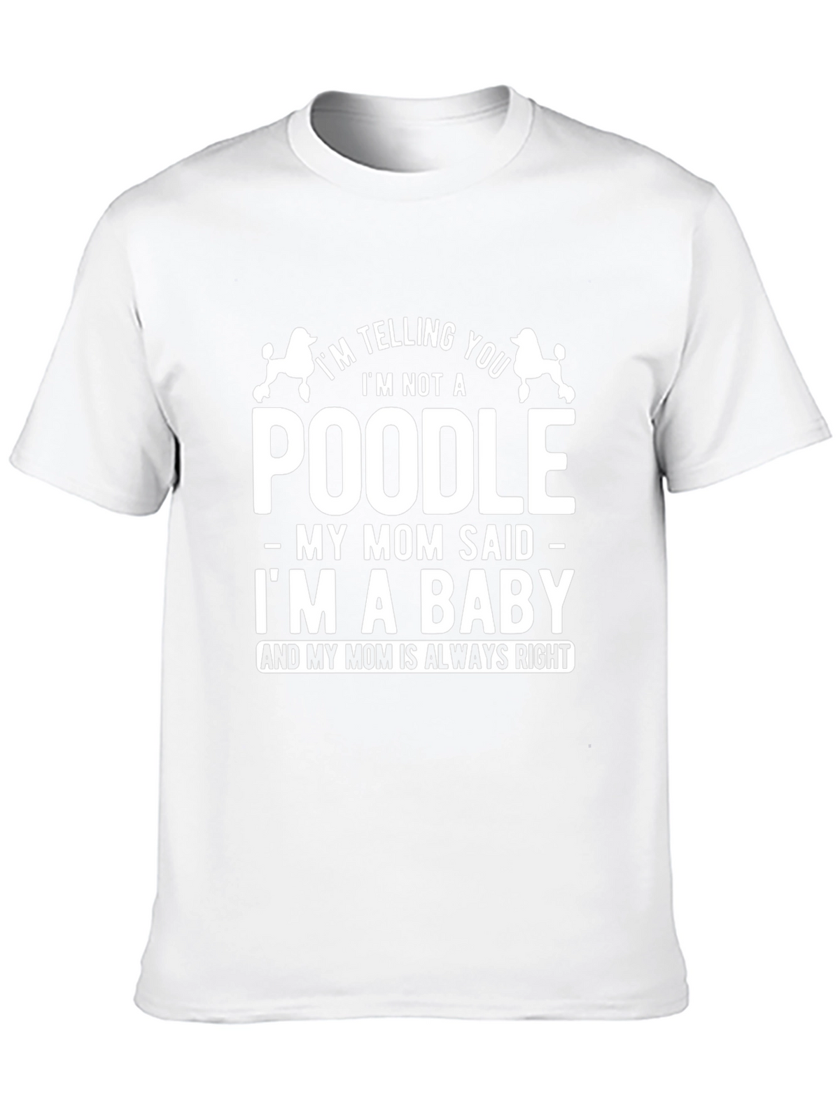 Funny Dog Lover T-Shirt - Poodle Mom Baby Tee