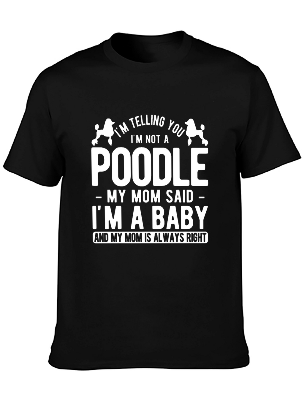Funny Dog Lover T-Shirt - Poodle Mom Baby Tee