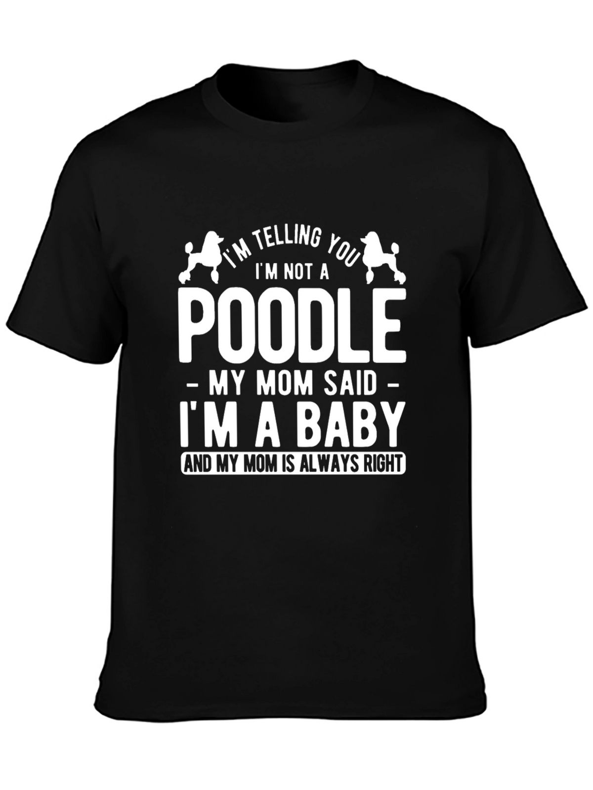 Funny Dog Lover T-Shirt - Poodle Mom Baby Tee