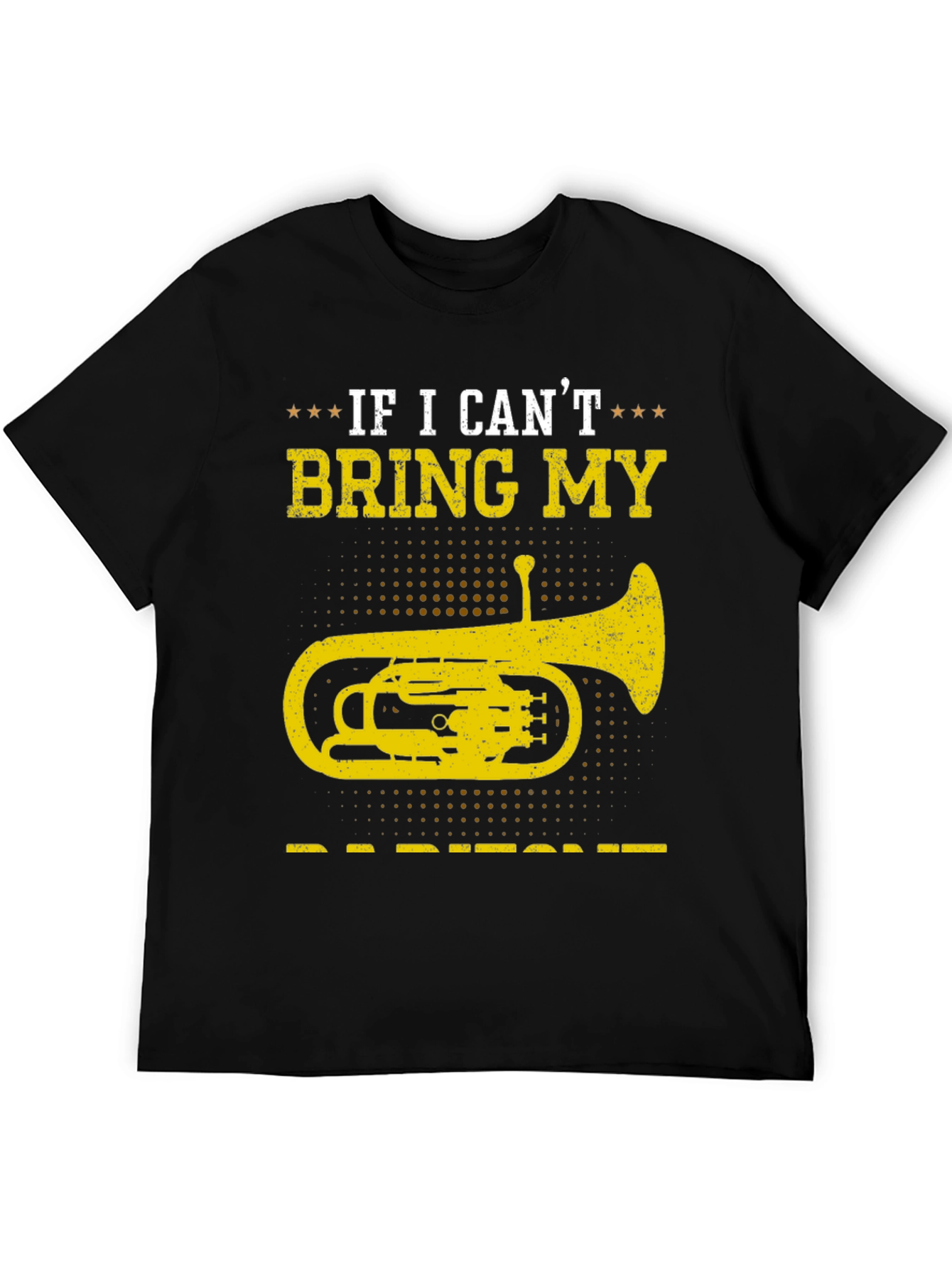Baritone T-Shirt - If I Cant Bring My Instrument