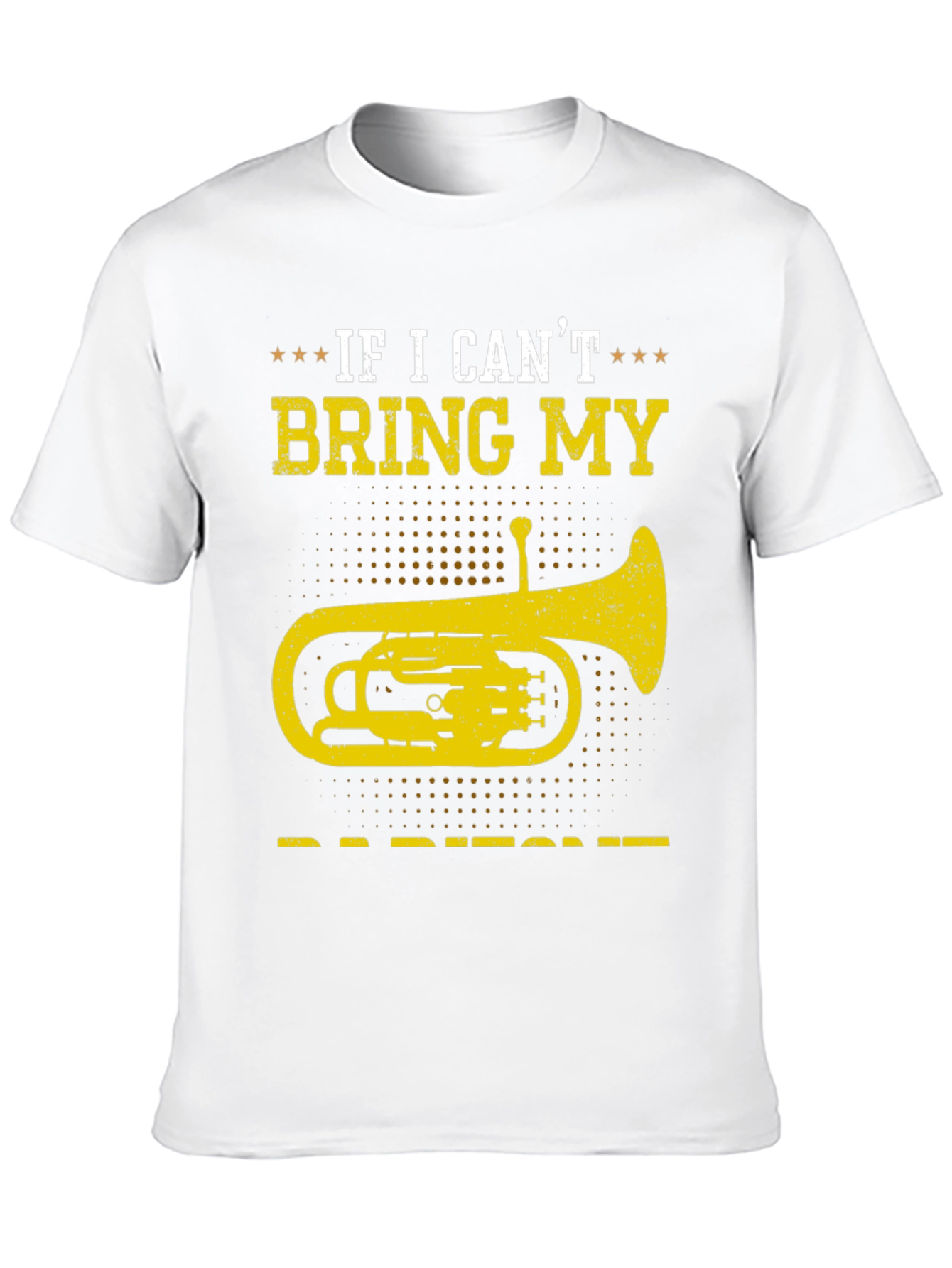 Baritone T-Shirt - If I Cant Bring My Instrument