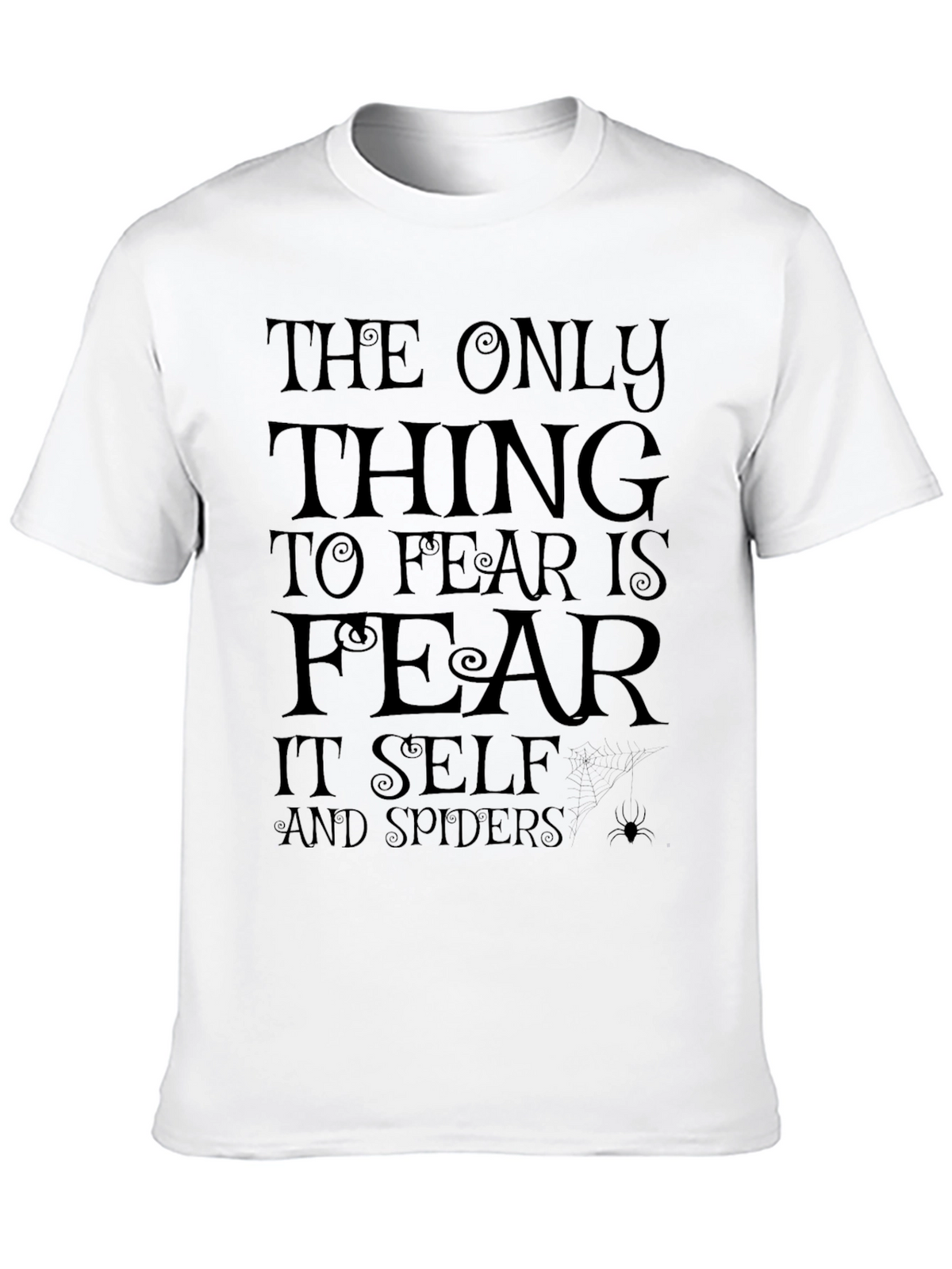 The Only Thing to Fear Black T-Shirt
