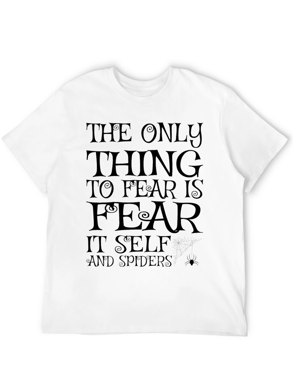 The Only Thing to Fear Black T-Shirt