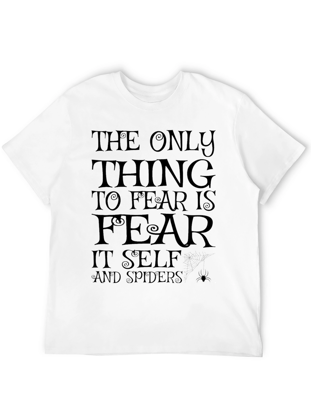 The Only Thing to Fear Black T-Shirt