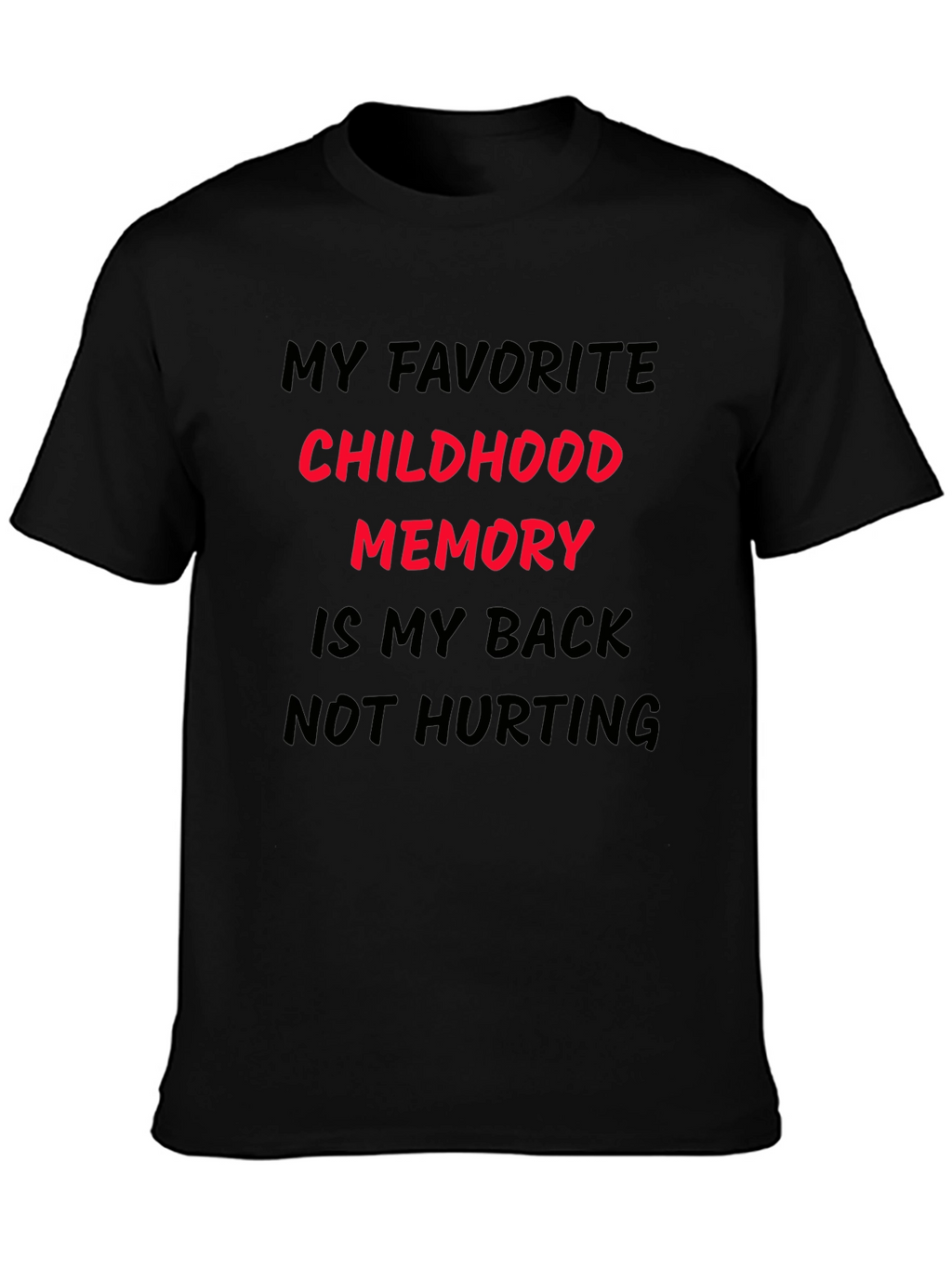 Funny Back Pain T-Shirt: My Childhood Memory