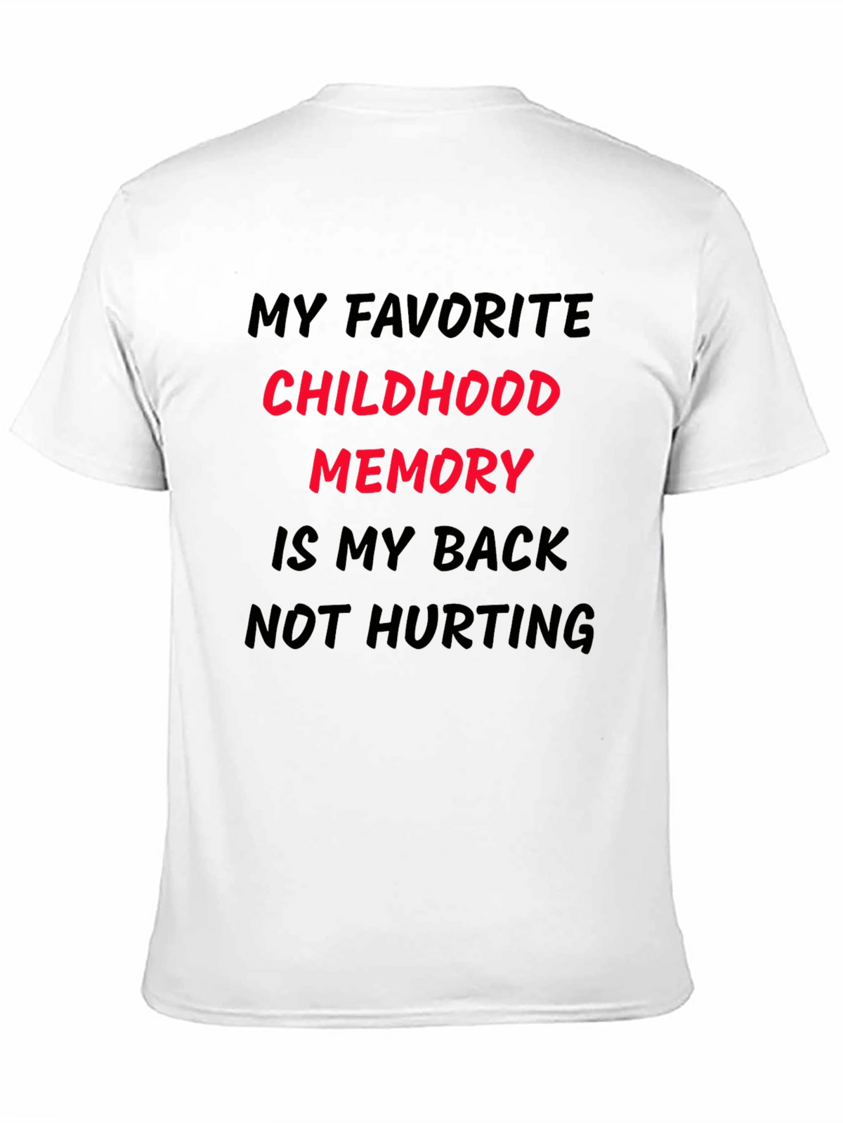Funny Back Pain T-Shirt: My Childhood Memory