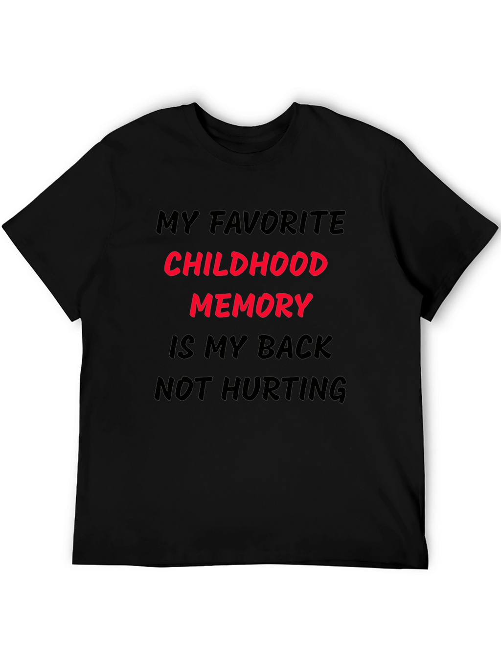 Funny Back Pain T-Shirt: My Childhood Memory
