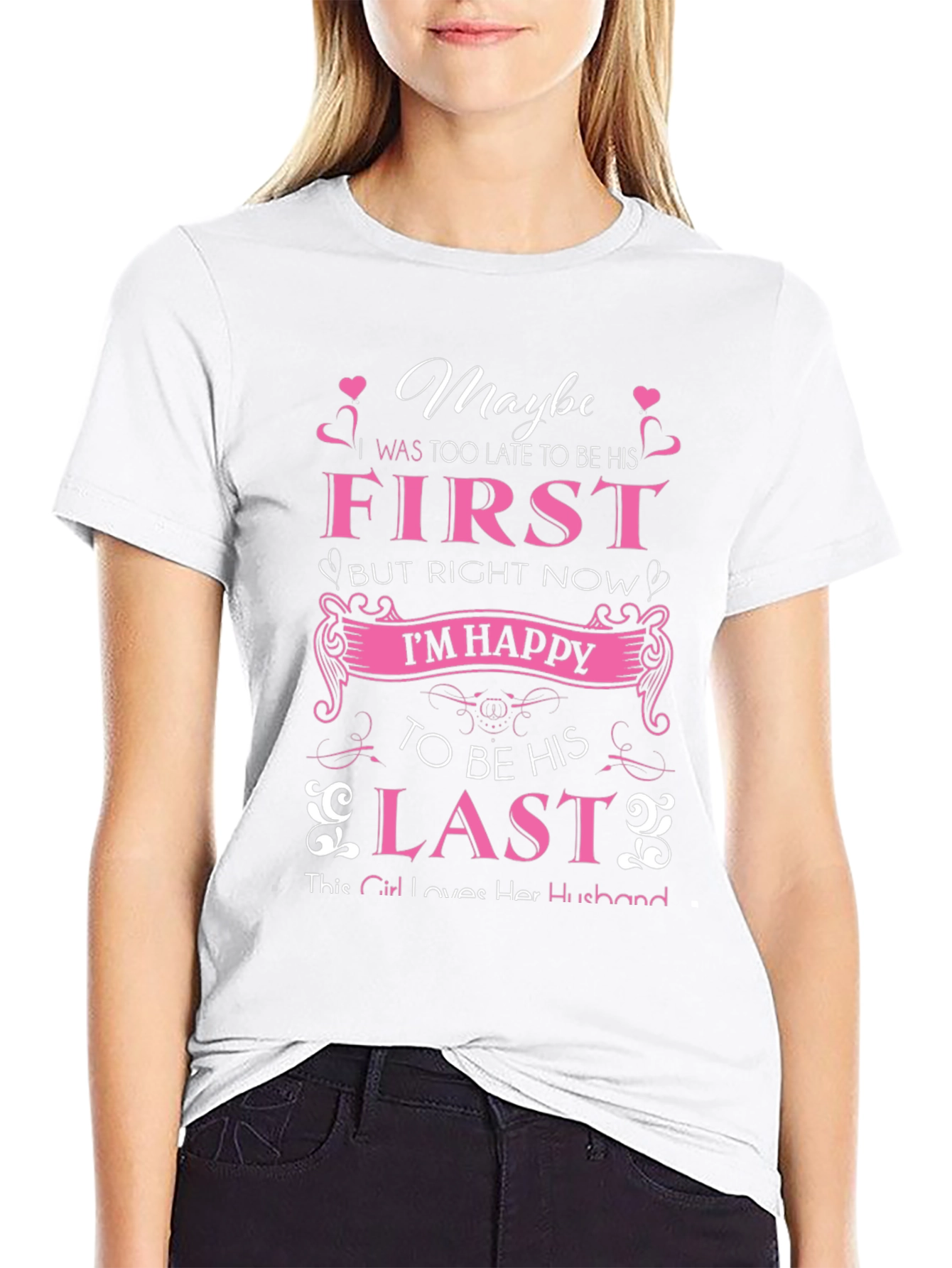Maybe First But Right Now Im Happy T-Shirt