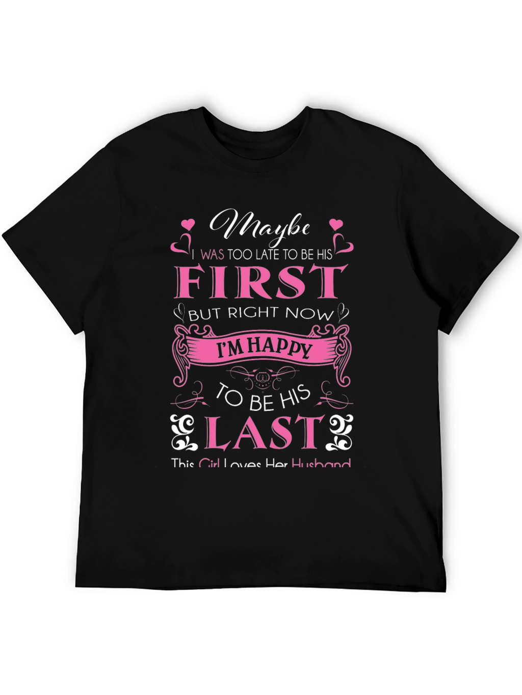 Maybe First But Right Now Im Happy T-Shirt
