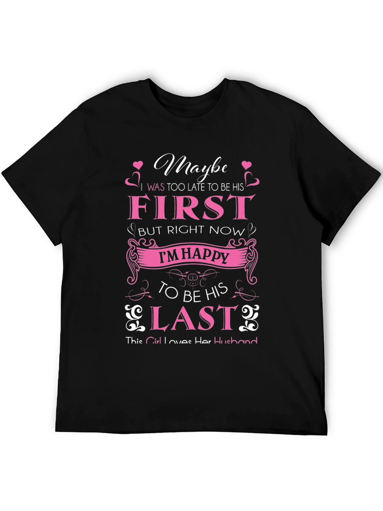Maybe First But Right Now Im Happy T-Shirt