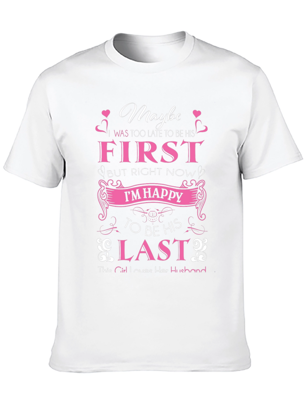 Maybe First But Right Now Im Happy T-Shirt