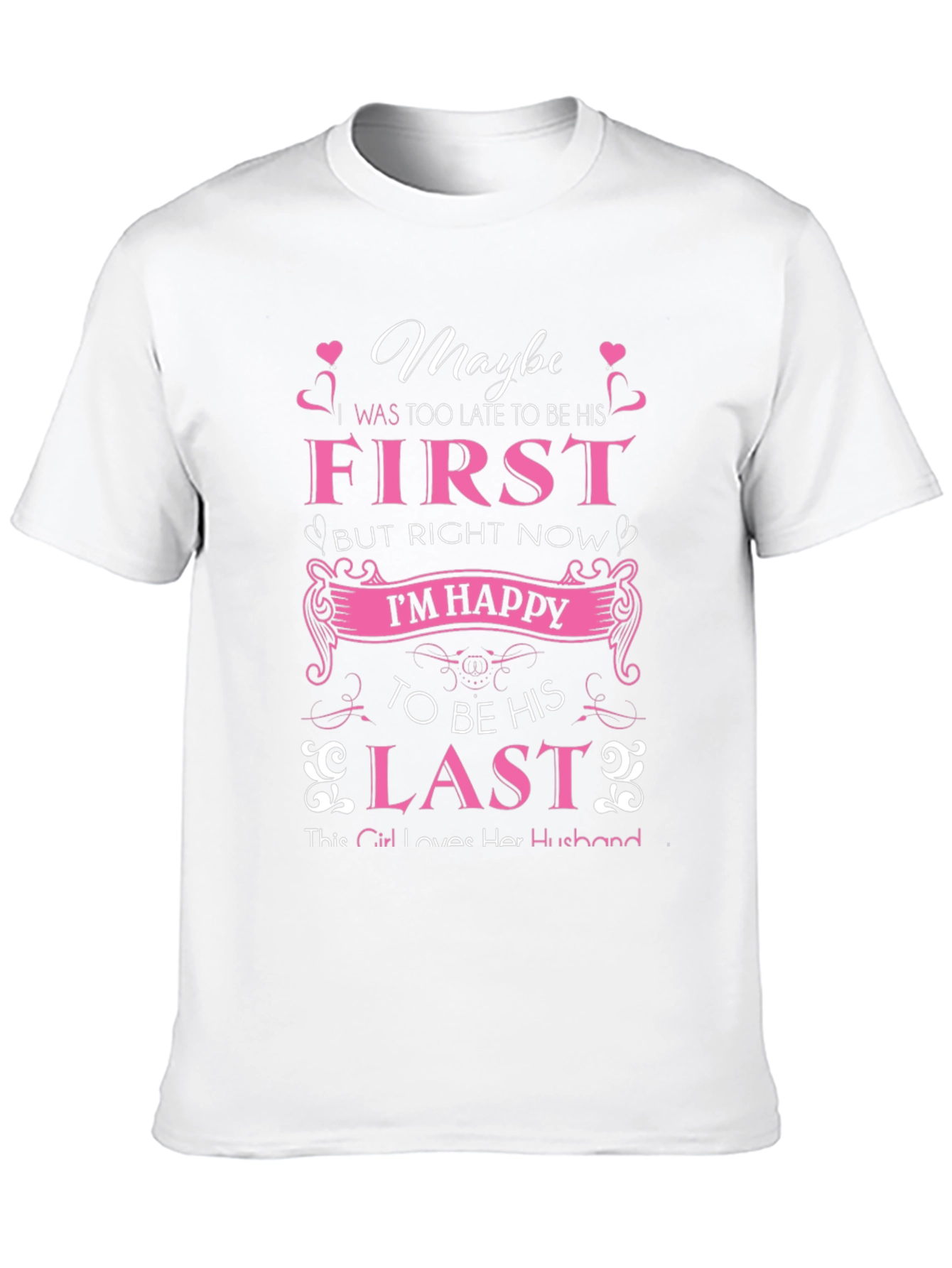 Maybe First But Right Now Im Happy T-Shirt