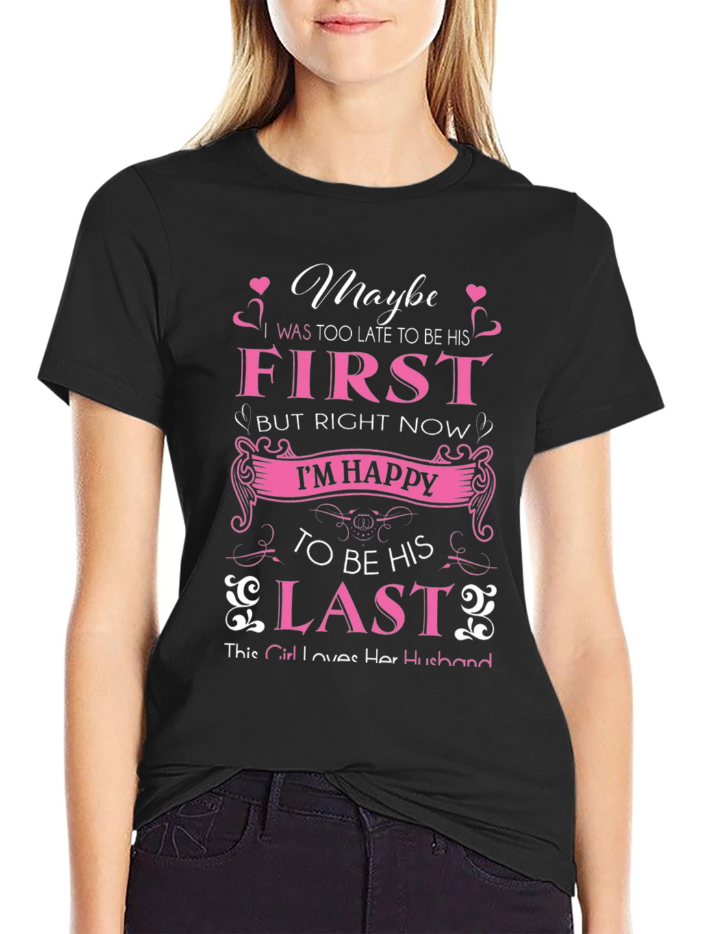 Maybe First But Right Now Im Happy T-Shirt