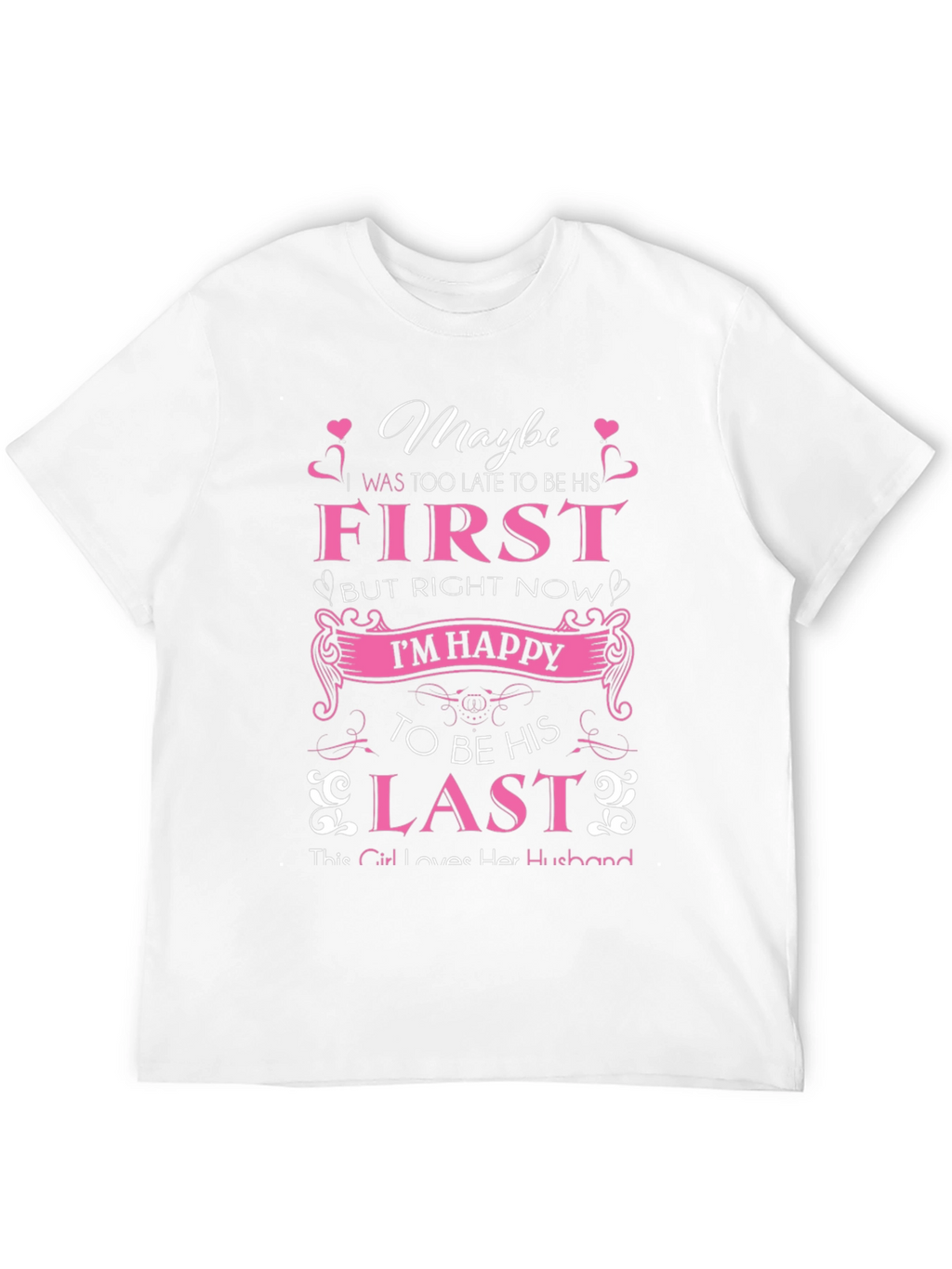 Maybe First But Right Now Im Happy T-Shirt